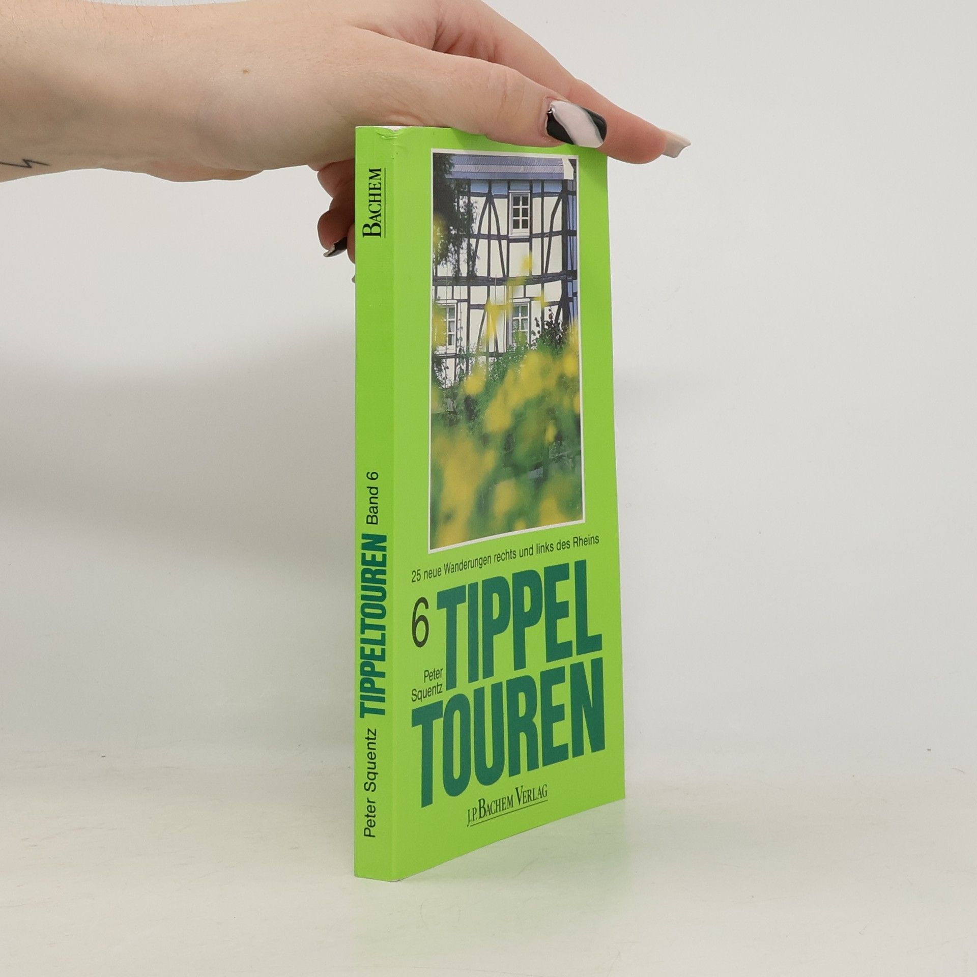 Peter Squentz Tippeltouren 6. 25 Wanderungen rechts und links des Rheins