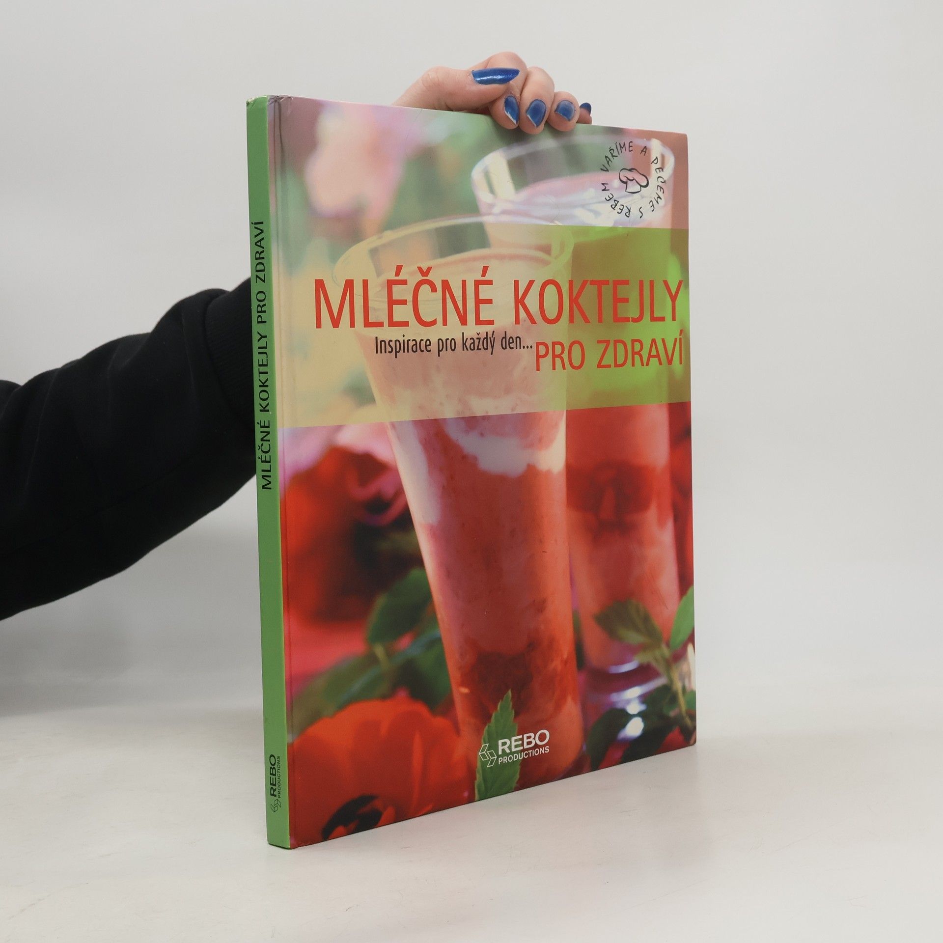 Magda Kovaříková Mléčné koktejly pro zdraví : inspirace pro každý den...