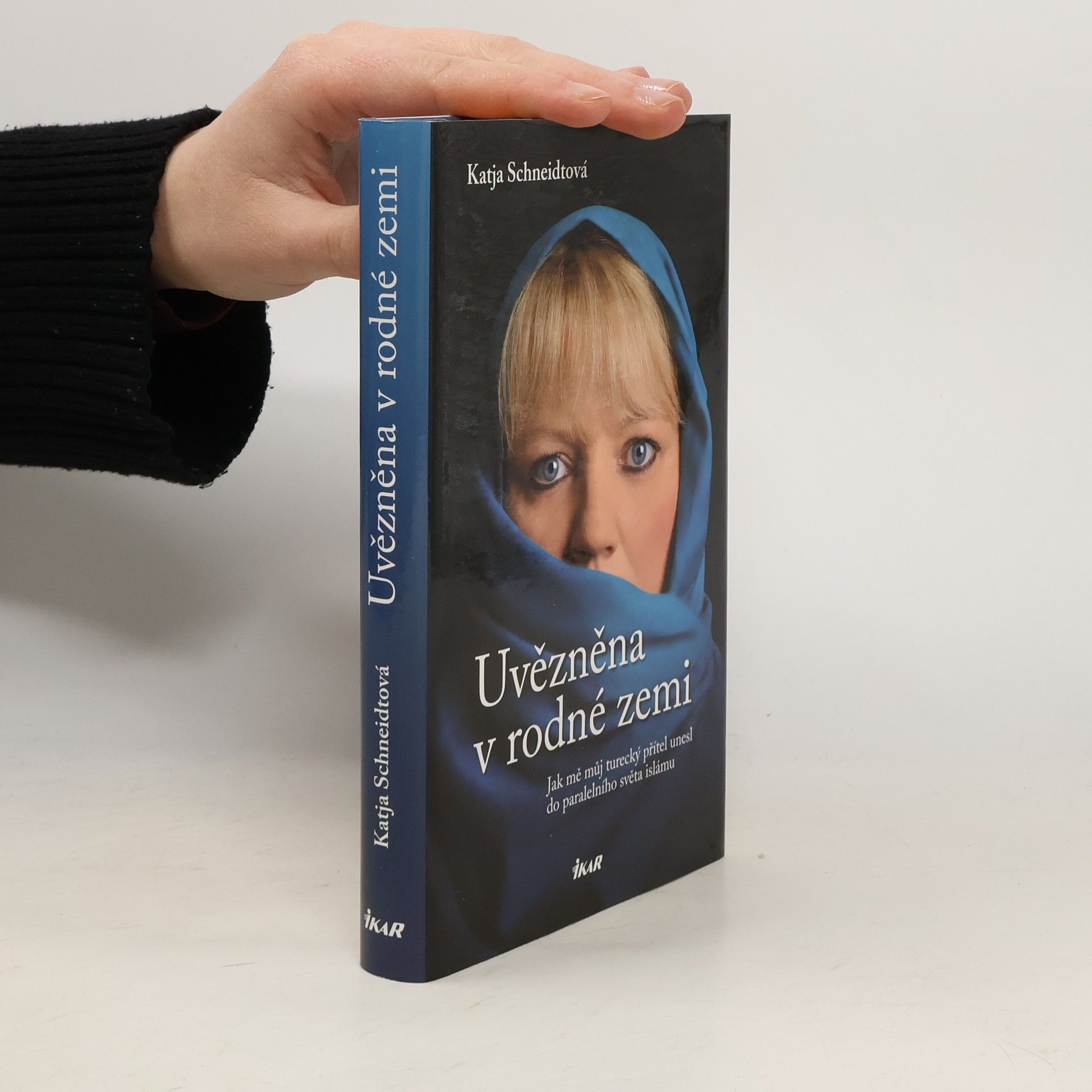 Katja Schneidt Uvězněna v rodné zemi : jak mě můj turecký přítel unesl do paralelního světa islámu