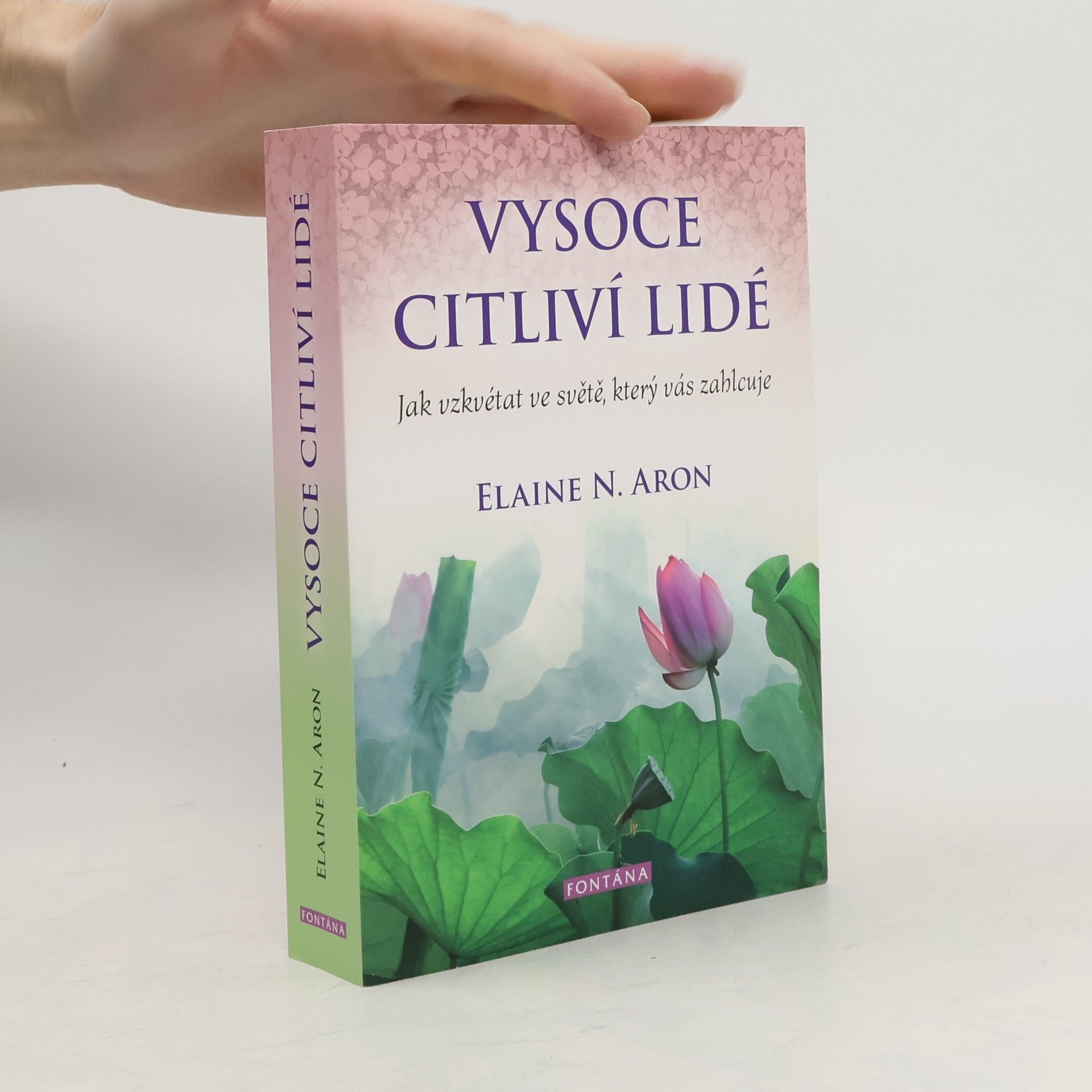 Elaine Aron Vysoce citliví lidé: Jak vzkvétat ve světě, který vás zahlcuje