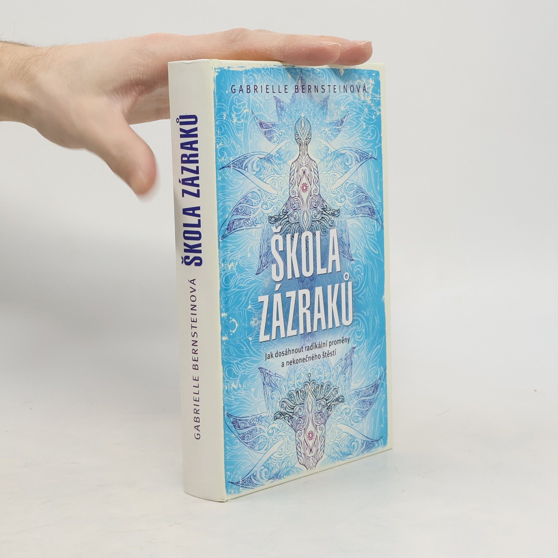 Gabrielle Bernstein Škola zázraků. Jak dosáhnout radikální proměny a nekonečného štěstí