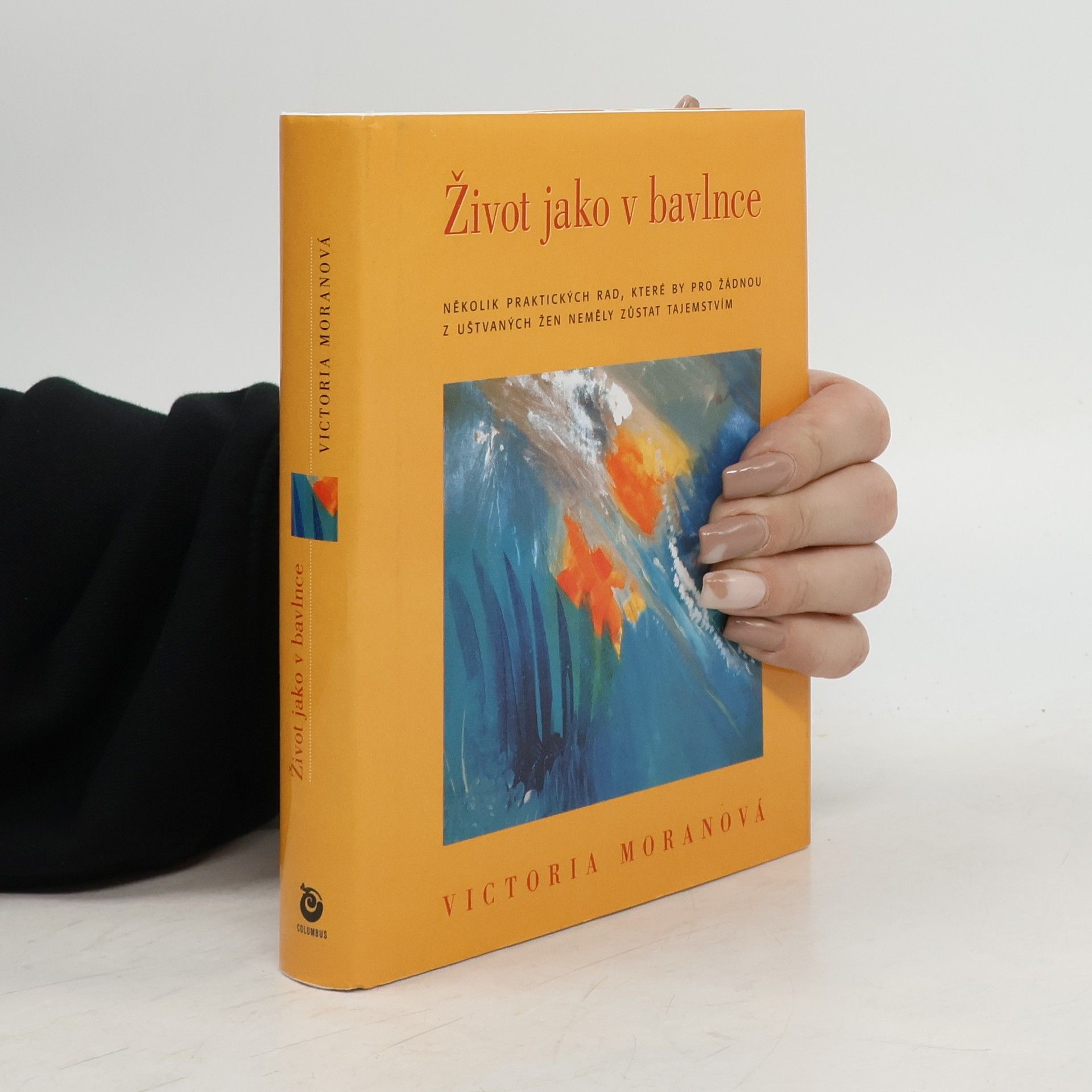 Život jako v bavlnce: Několik praktických rad, které by pro žádnou z nás, uštvaných žen, neměly zůstat tajemstvím