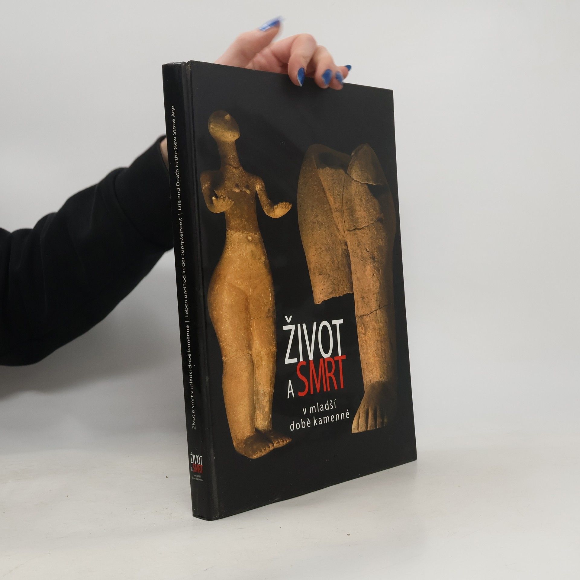 Zdeněk Čižmář Život a smrt v mladší době kamenné. Leben und Tod in der Jungsteinzeit. Life and Death in the New Stone Age