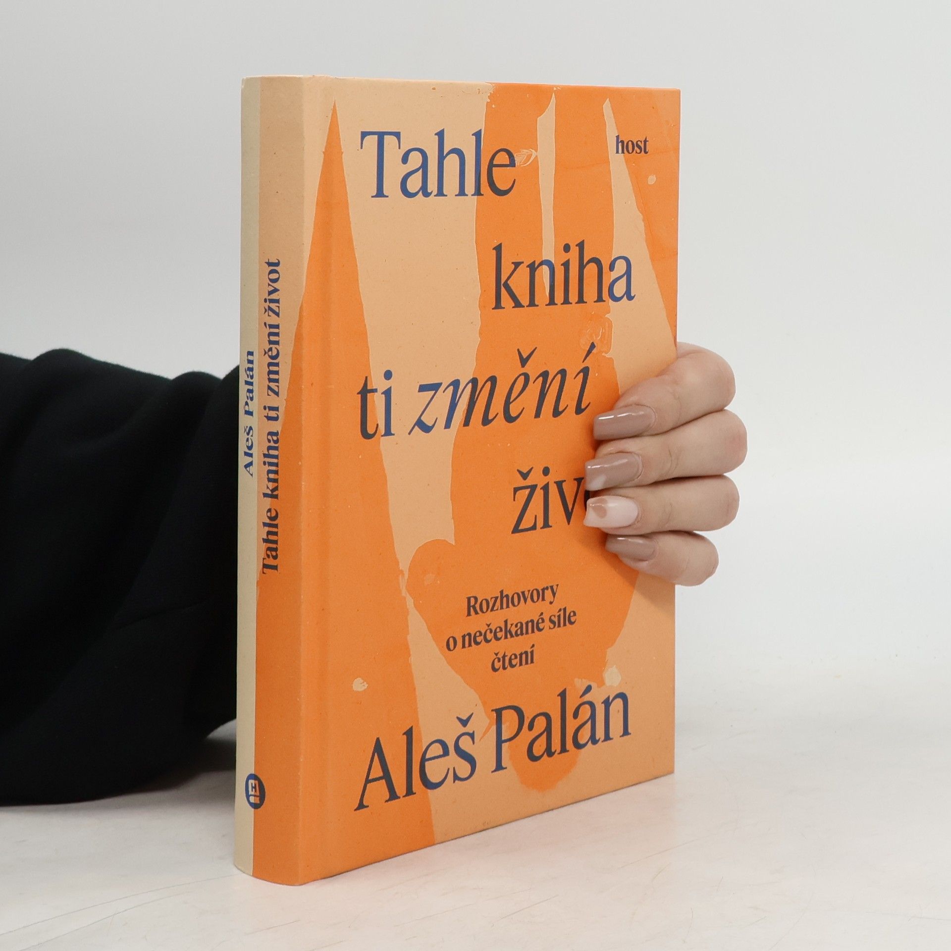 Aleš Palán Tahle kniha ti změní život. Rozhovory o nečekané síle čtení