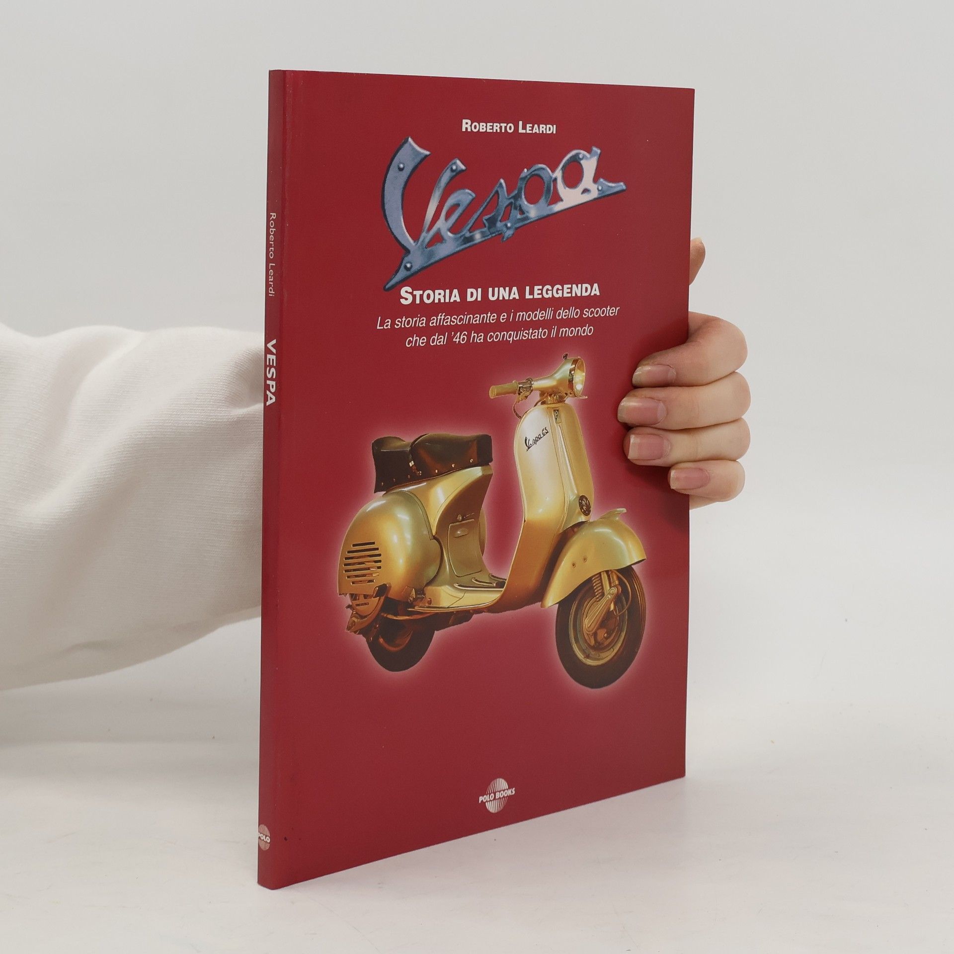 Roberto Leardi Vespa. Storia di una leggenda