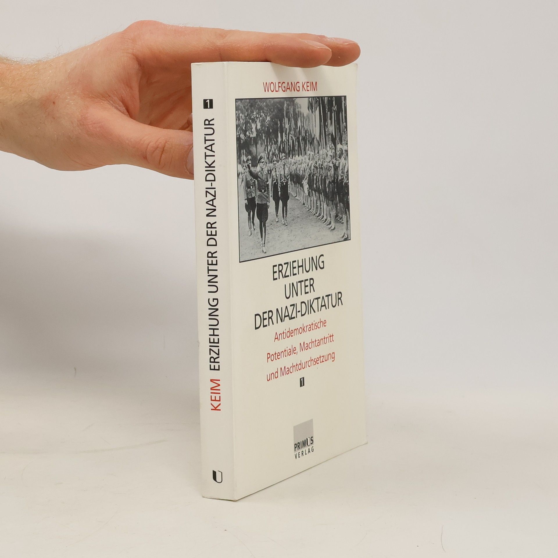 Wolfgang Keim Erziehung unter der Nazi-Diktatur. Antidemokratische Potentiale, Machtantritt und Machtdurchsetzung.