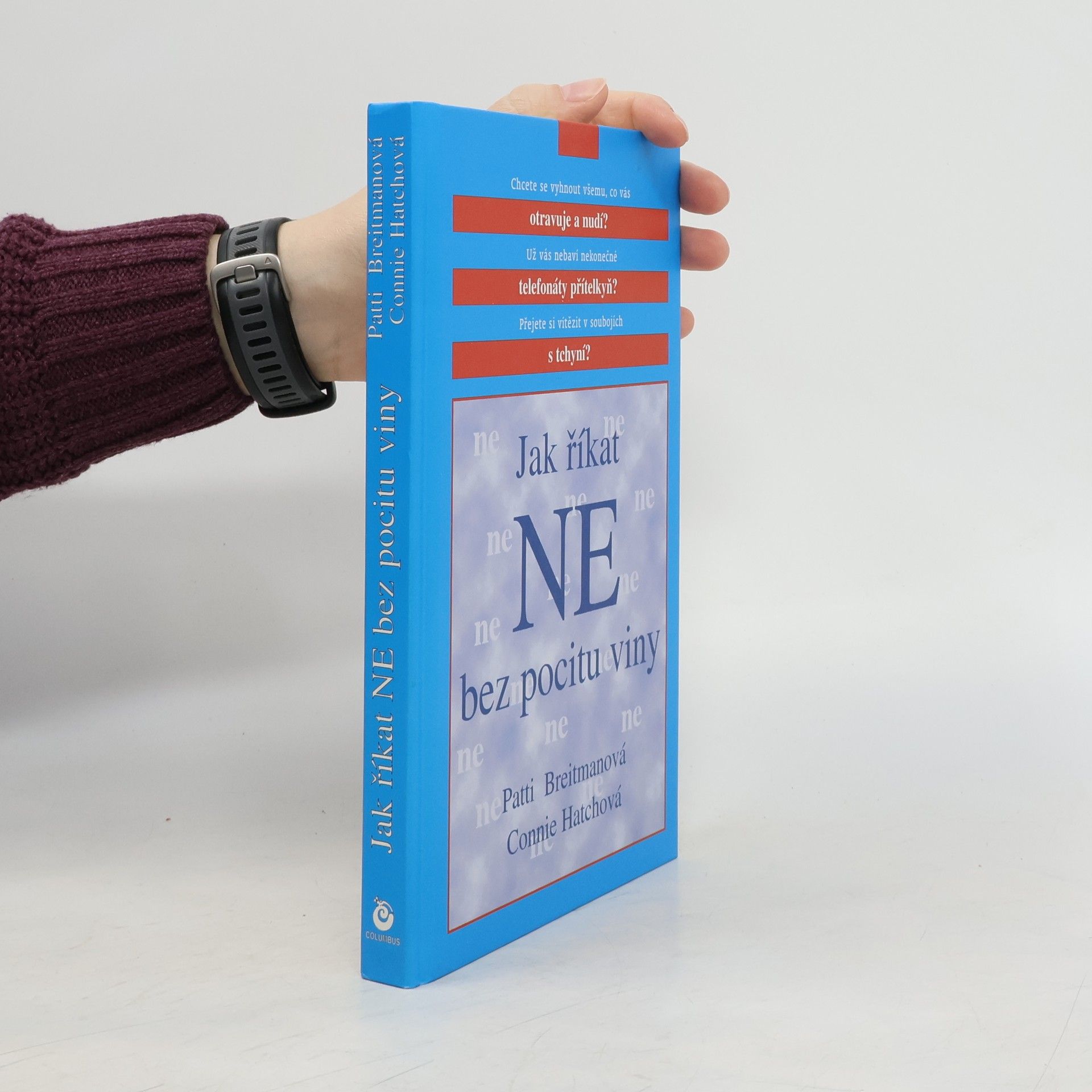 Patti Breitman Jak říkat "ne" bez pocitu viny: A jak říkat "ano" většímu množství volného času, větší radosti ze života a všemu, co je pro vás důležité