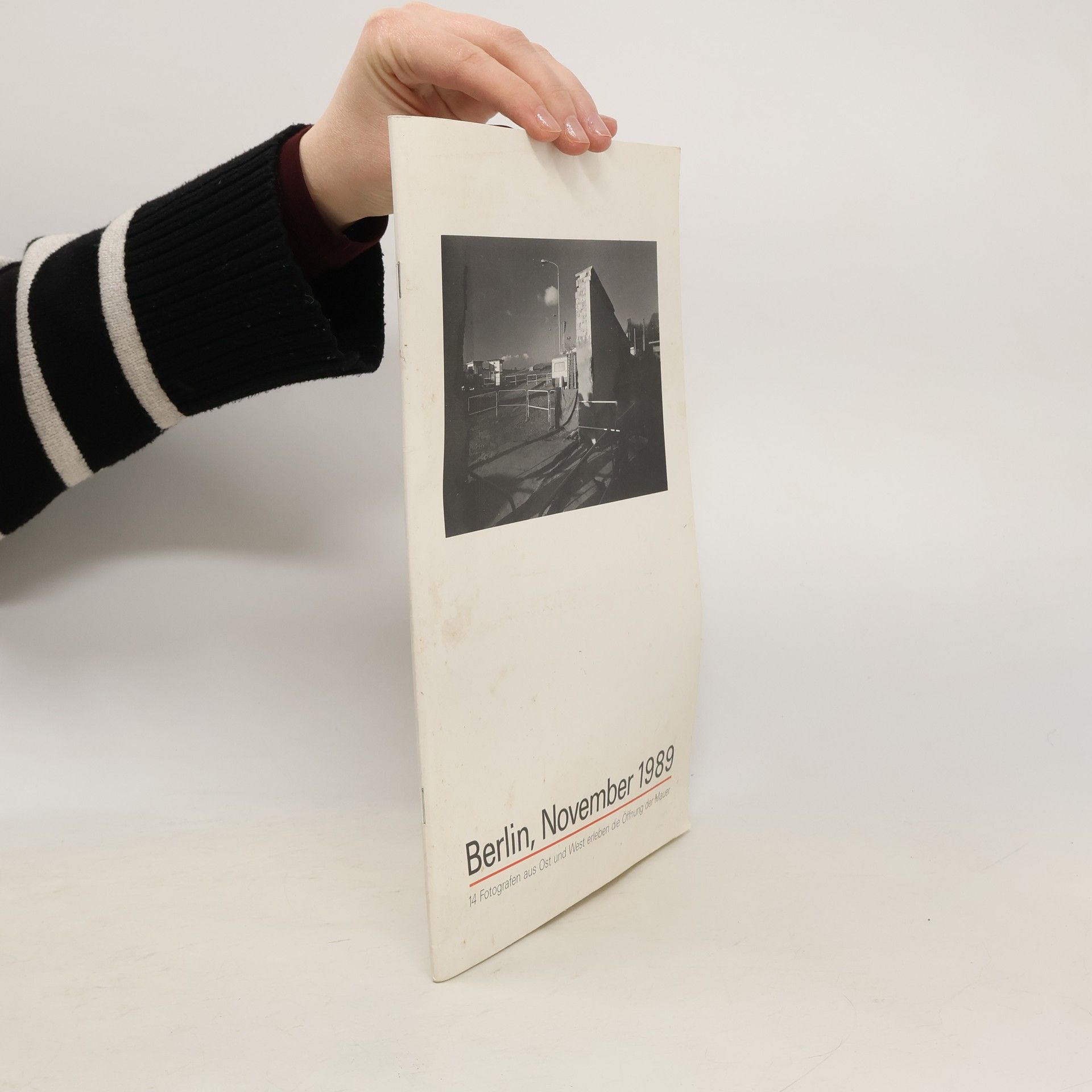 Autorenkollektiv Berlin, November 1989. 14 Fotografen aus Ost und West erleben die Offnung der Mauer