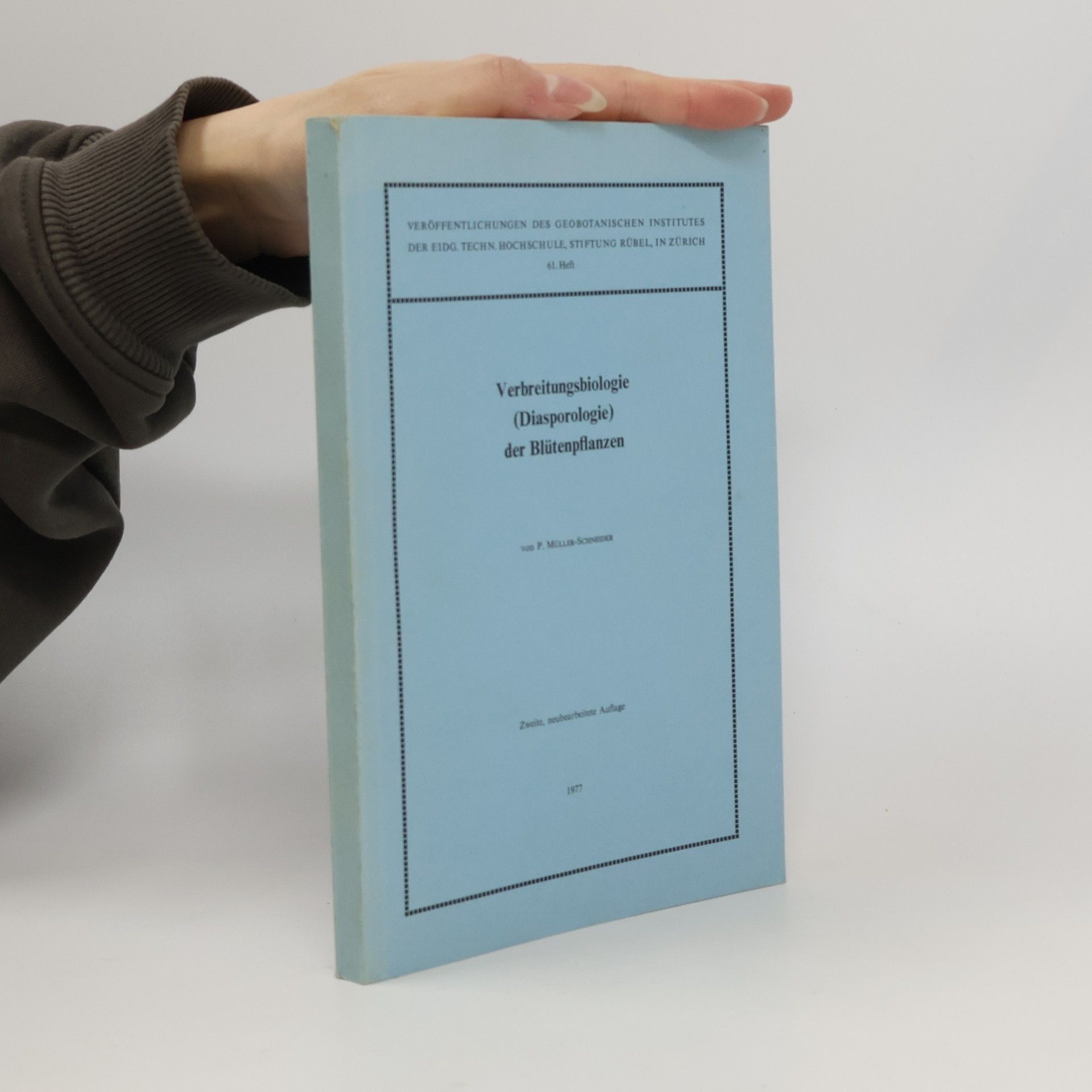 Paul Müller-Schneider Verbreitungsbiologie (Diasporologie) der Blütenpflanzen