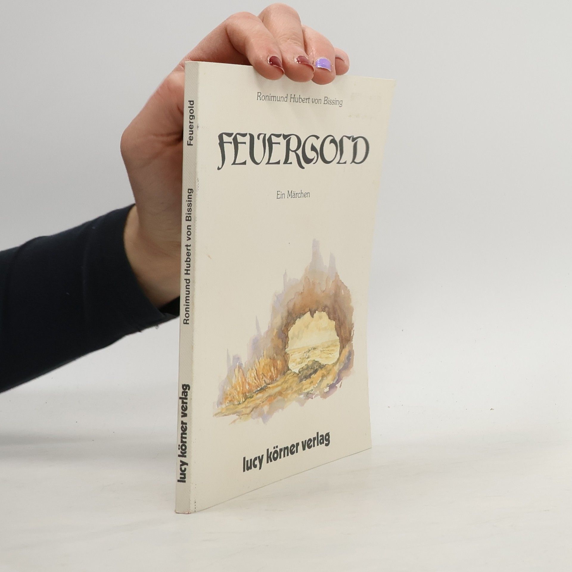 Ronimund Hubert Von Bissing Feuergold. Ein Märchen