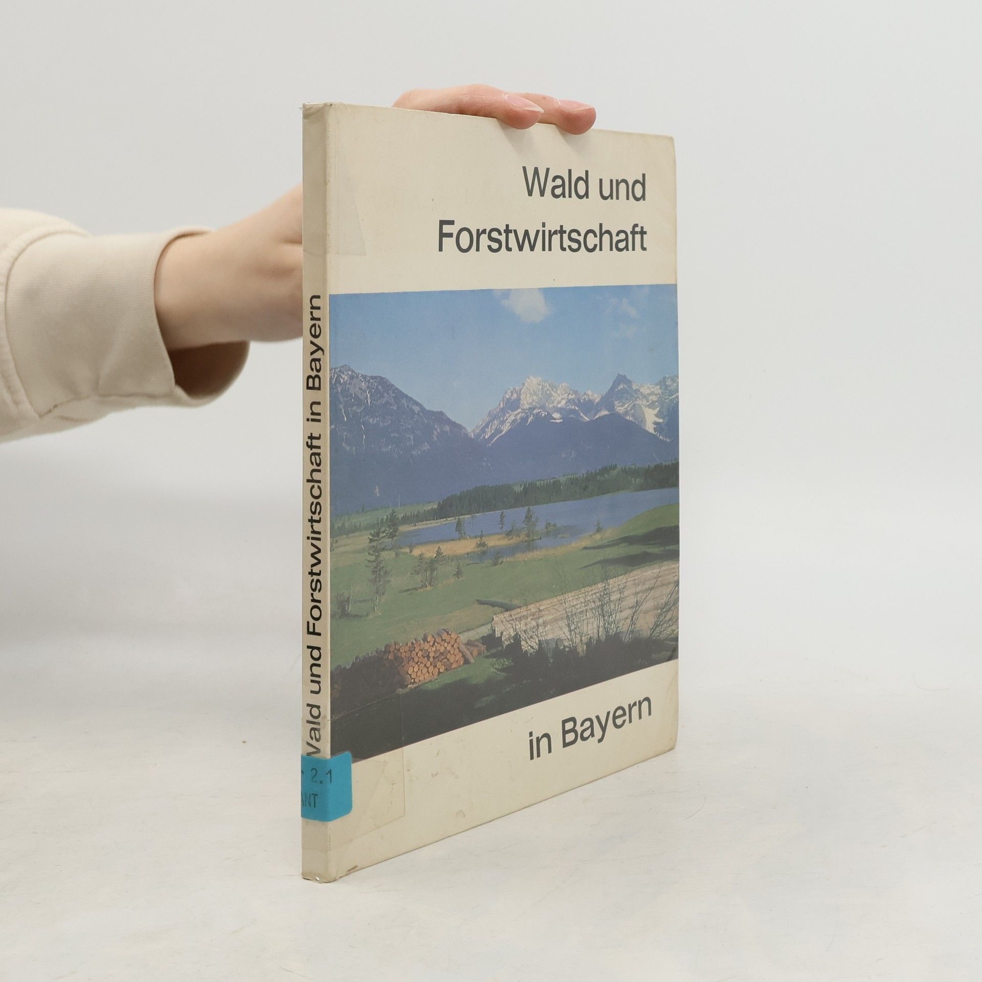 Autorenkollektiv Wald und Forstwirtschaft in Bayern