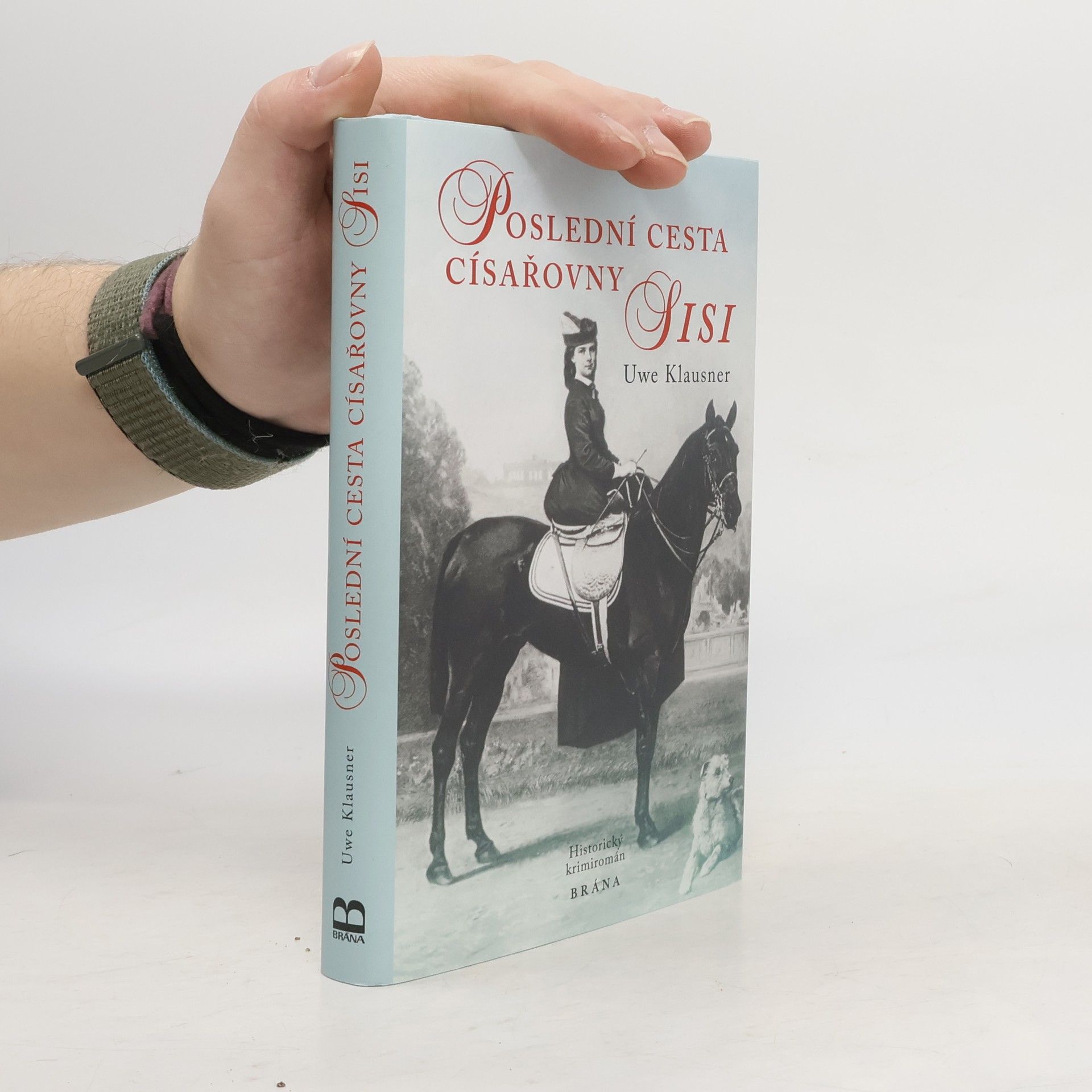 Uwe Klausner Poslední cesta císařovny Sisi