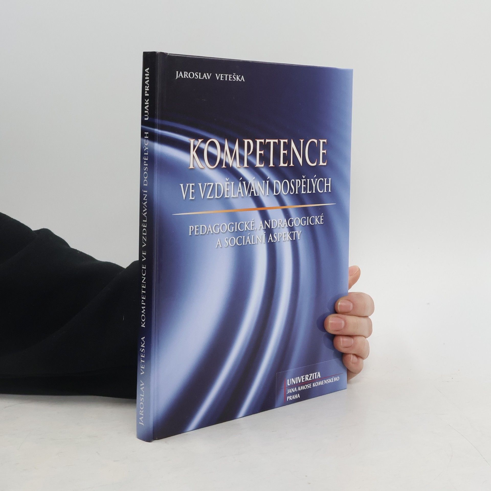 Jaroslav Veteška Kompetence ve vzdělávání dospělých: Pedagogické, andragogické a sociální aspekty