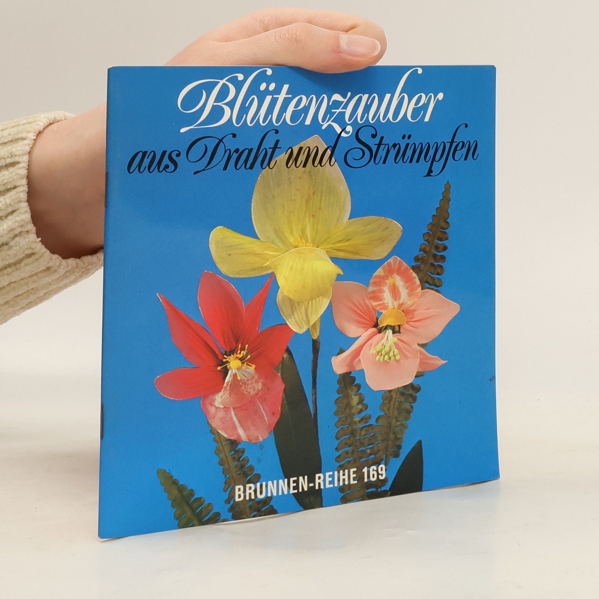 Ingeborg Westphal Brunnen-Reihe - 169: Blütenzauber aus Draht und Strümpfen