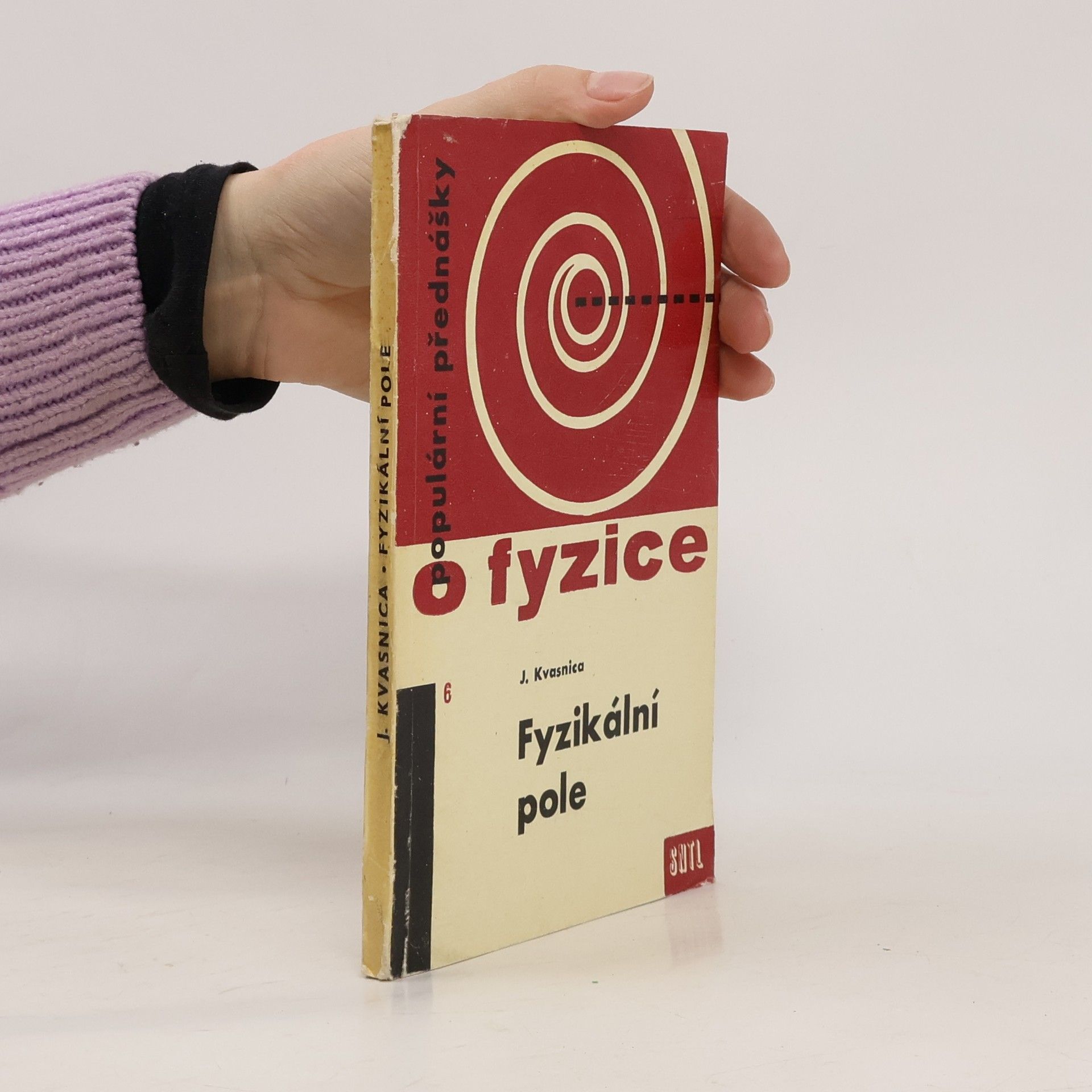 Jozef Kvasnica Populární přednášky o fyzice - Svazek 6: Fyzikální pole