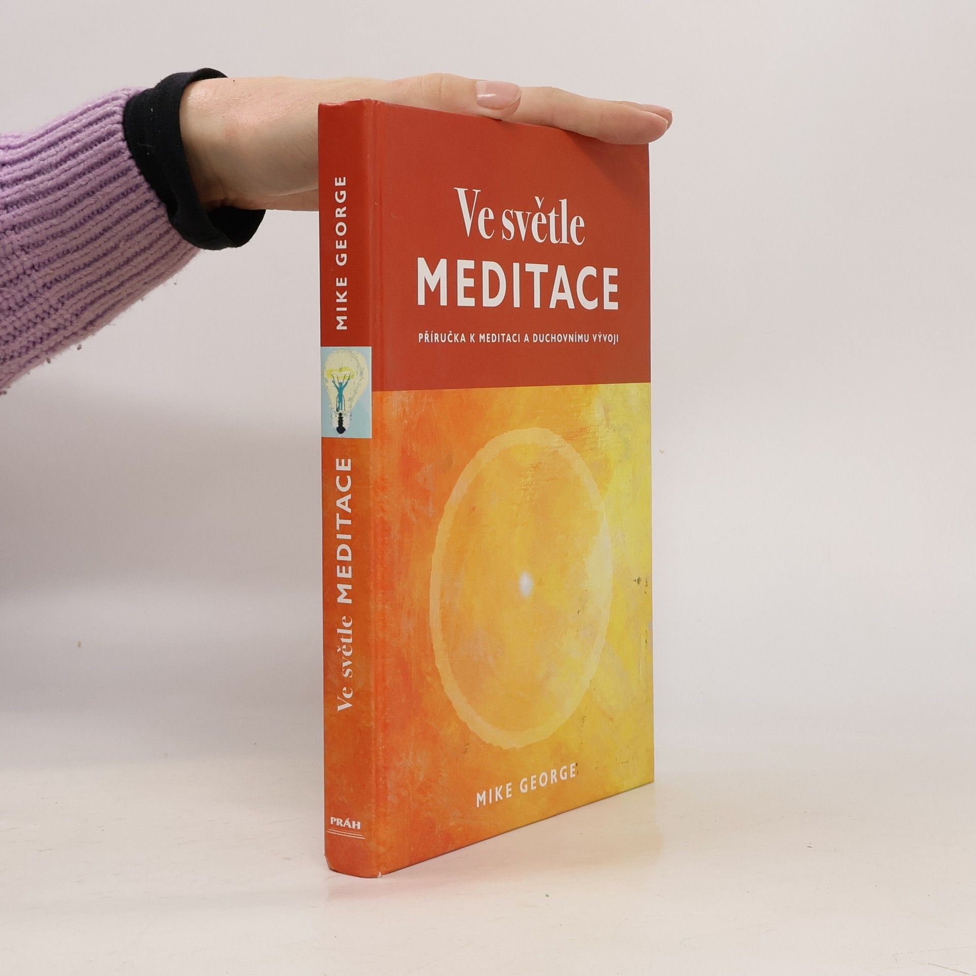 Mike George Ve světle meditace : příručka k meditaci a duchovnímu vývoji