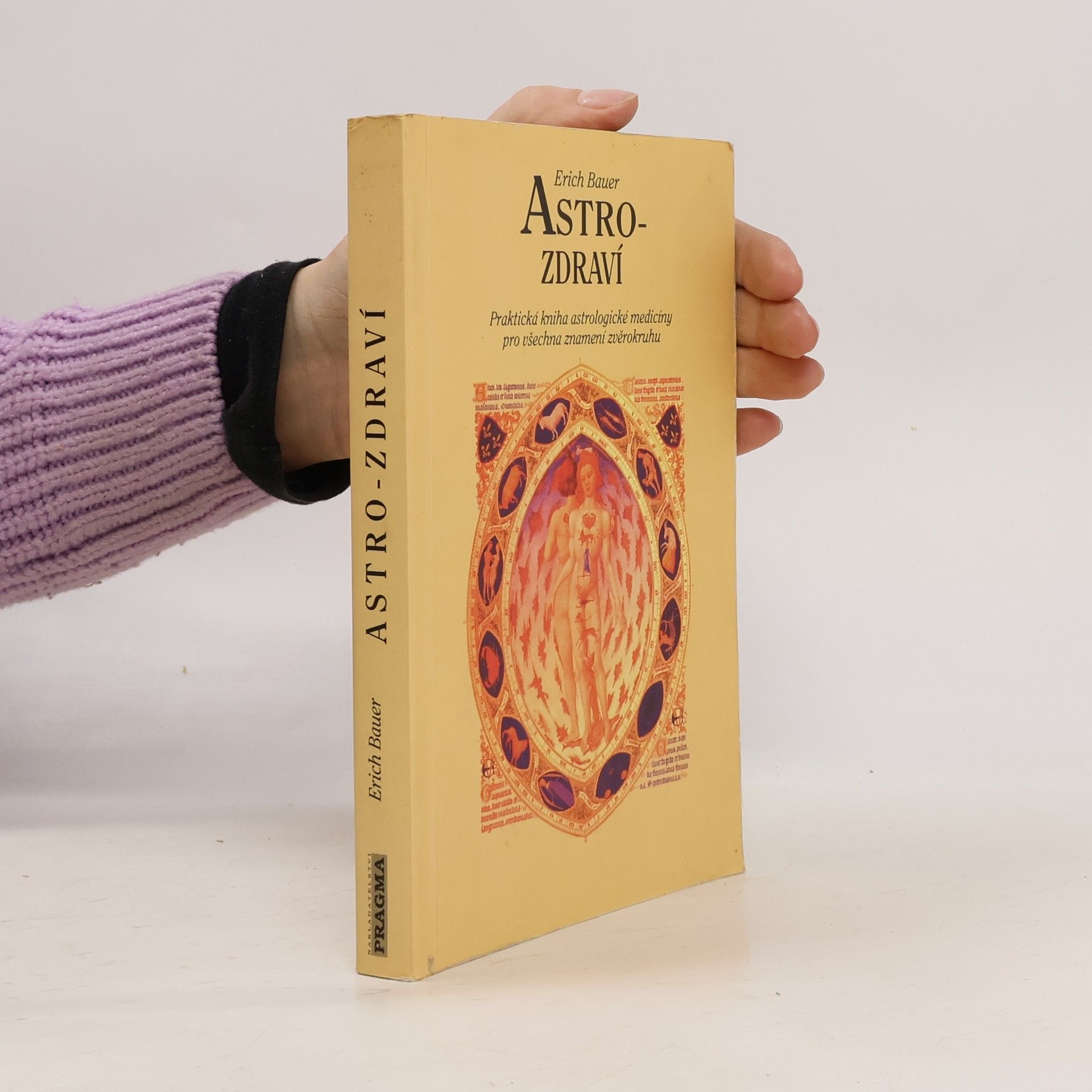 Erich Bauer Astro-zdraví : praktická kniha astrologické medicíny pro všechna znamení zvěrokruhu