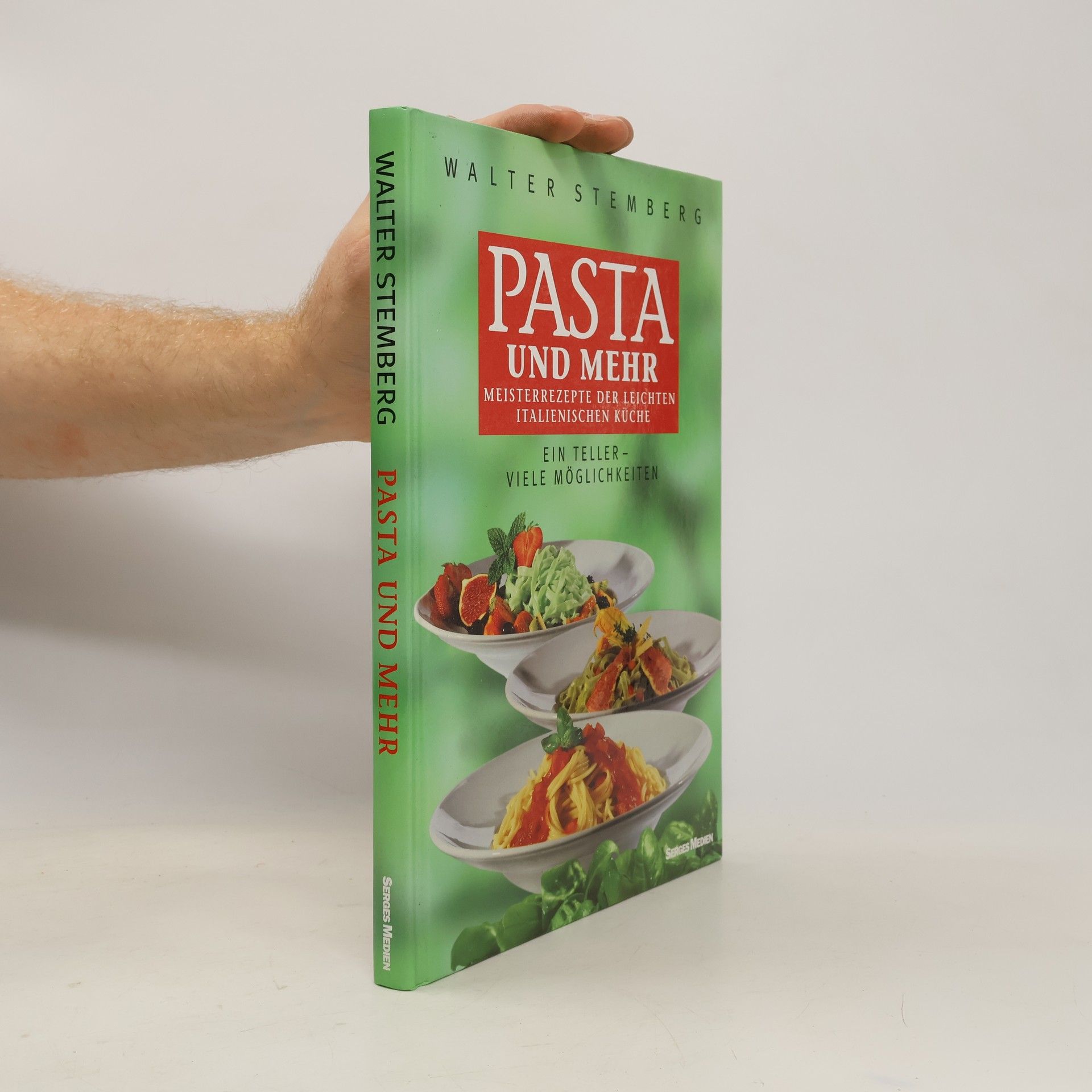 Walter Stemberg Pasta und mehr. Meisterrezepte der Leichten italischen Kuche