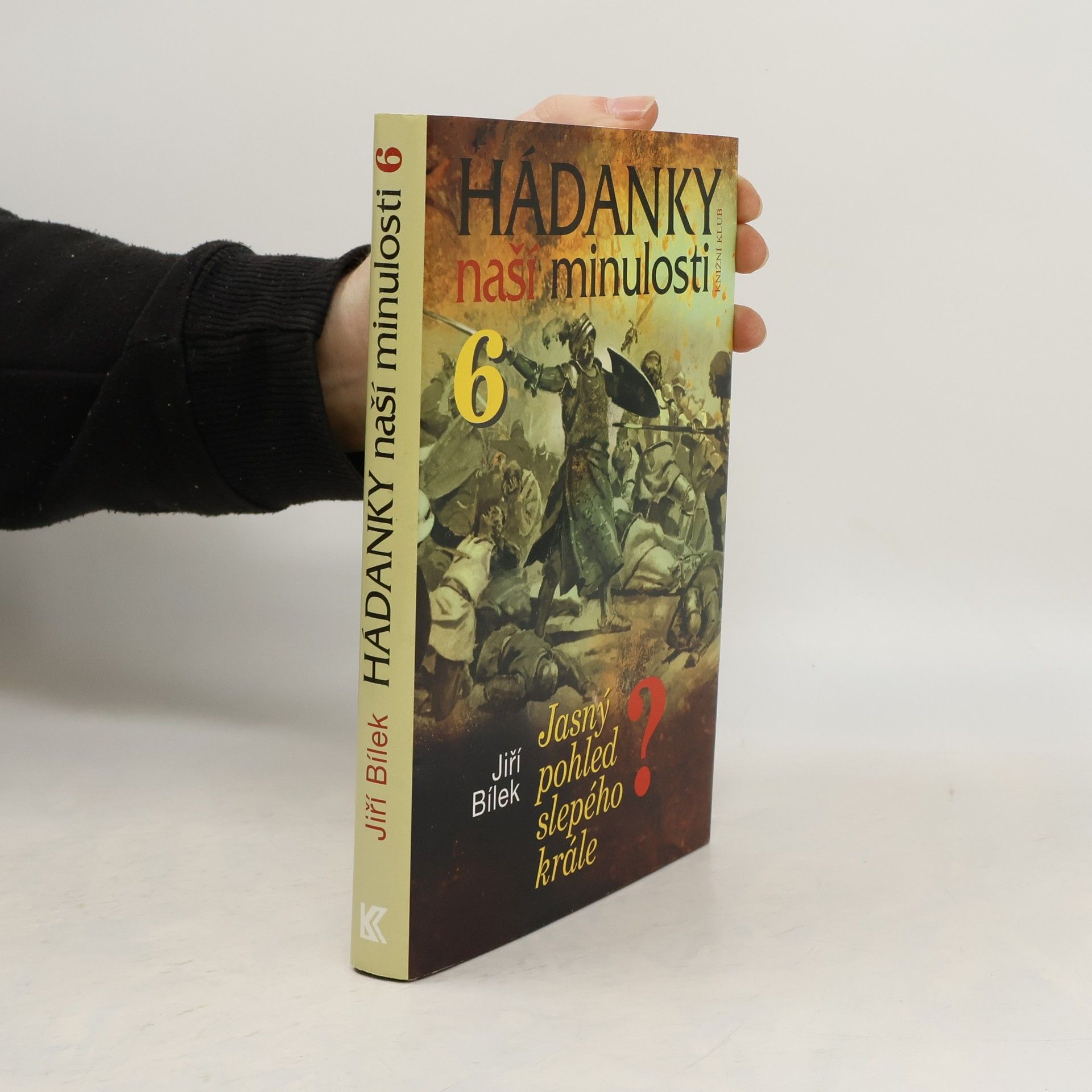 Jiří Bílek Hádanky naší minulosti. 6, Jasný pohled slepého krále?