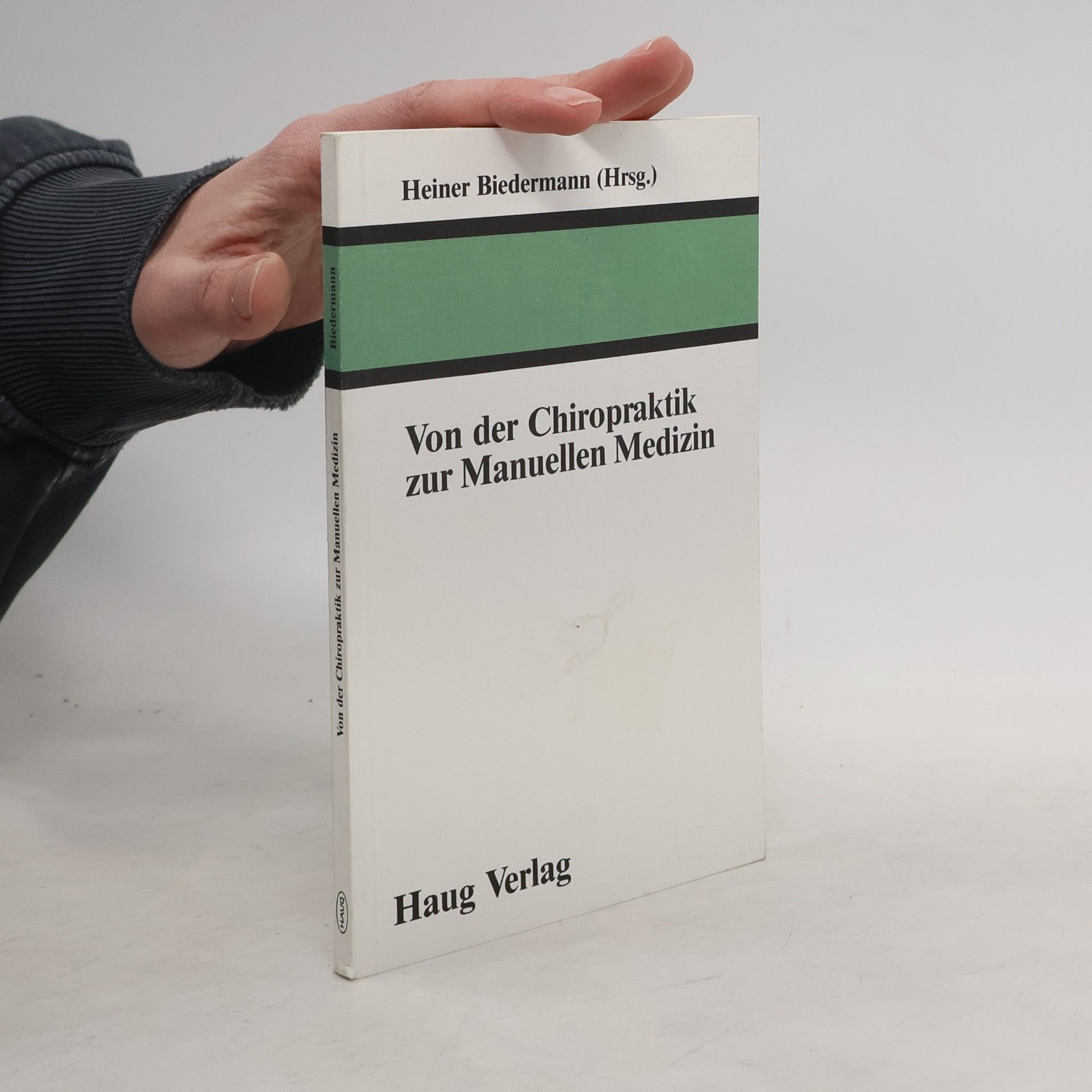 Heiner Biedermann Von der Chiropraktik zur manuellen Medizin