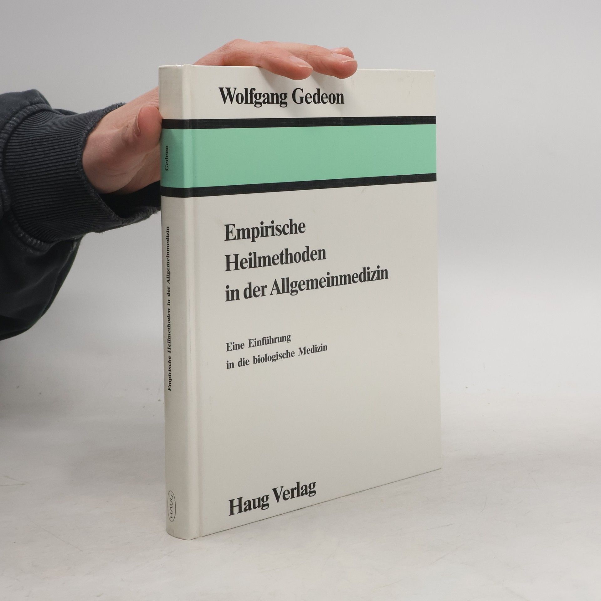 Empirische Heilmethoden in der Allgemeinmedizin. Eine Einführung in die biologische Medizin