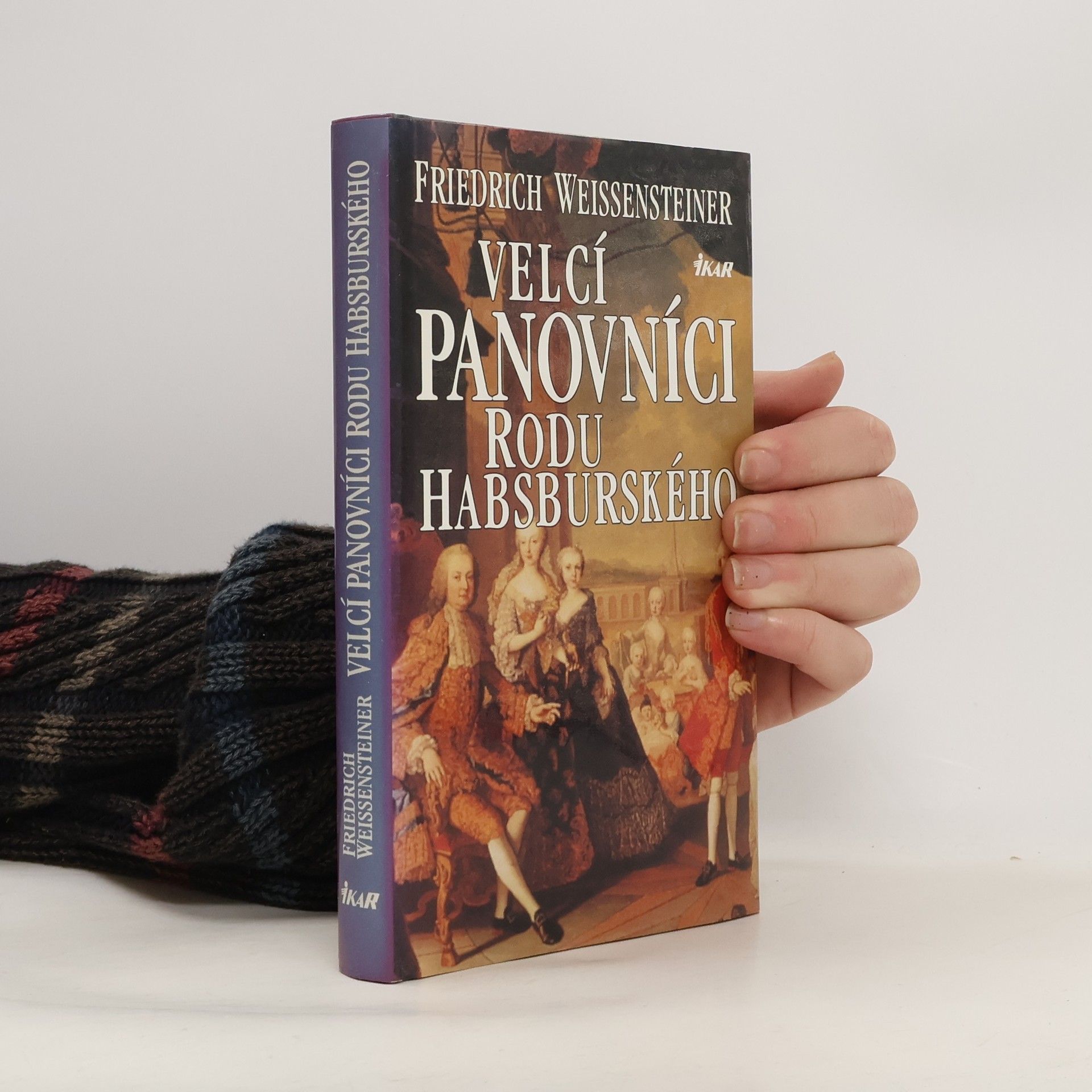 Friedrich Weissensteiner Velcí panovníci rodu Habsburského. 700 let evropské historie