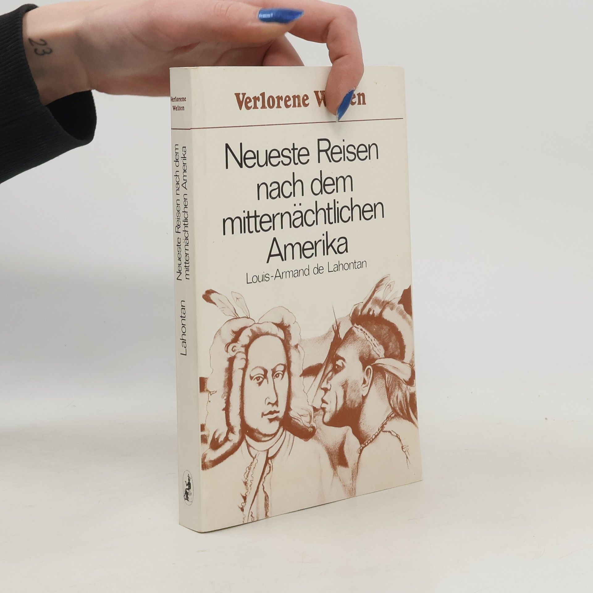 Louis Armand de Lom d'Arce de Lahontan Verlorene Welten: Neueste Reisen nach dem mitternächtlichen Amerika