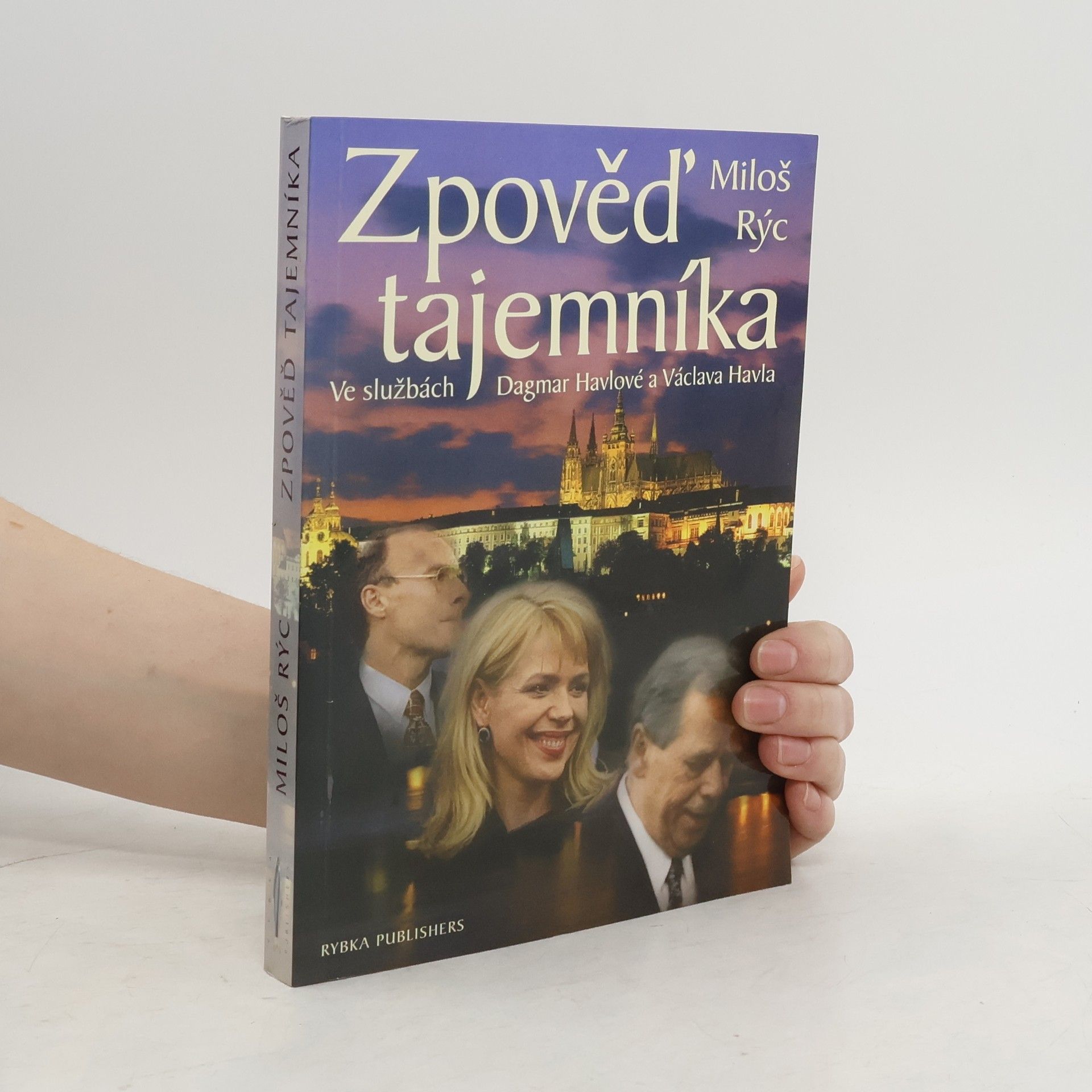 Miloš Rýc Zpověď tajemníka. Ve službách Dagmar Havlové a Václava Havla
