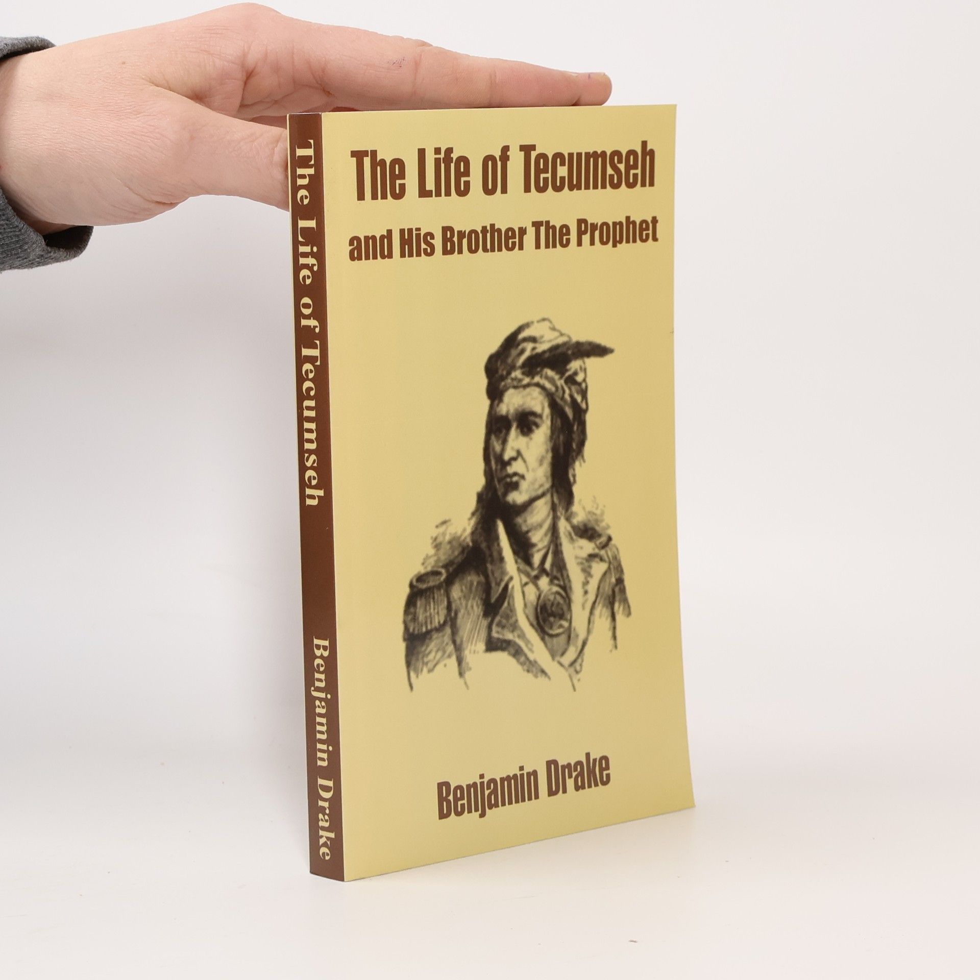 Benjamin Drake The Life of Tecumseh and His Brother The Prophet