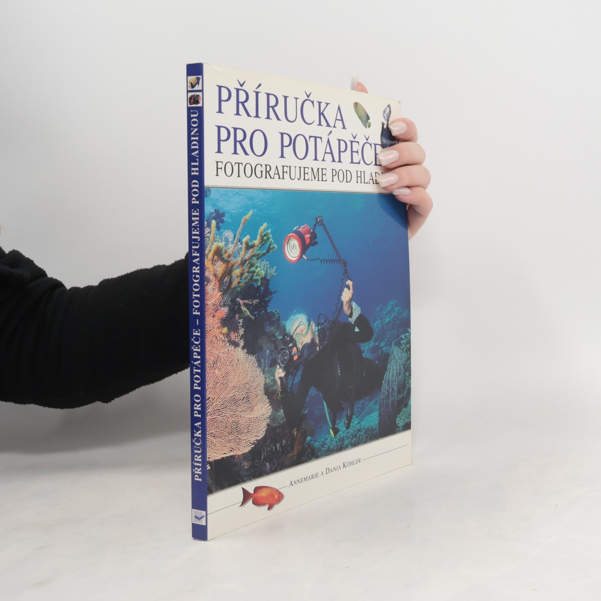 Annemarie Köhler Příručka pro potápěče. Fotografujeme pod hladinou
