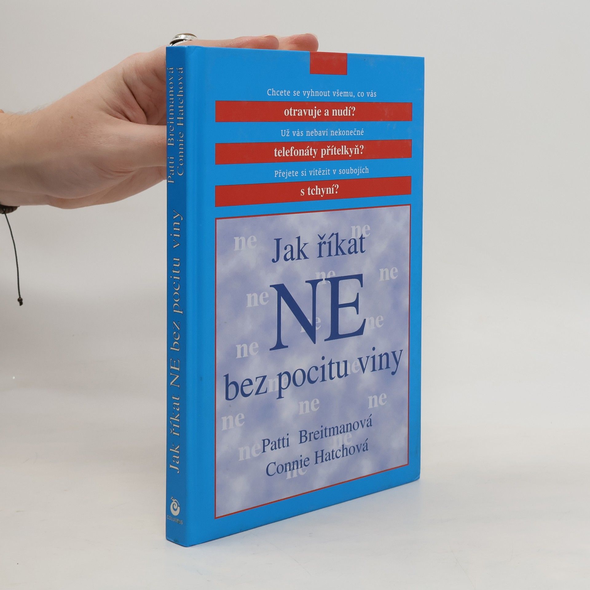 Patti Breitman Jak říkat "ne" bez pocitu viny: A jak říkat "ano" většímu množství volného času, větší radosti ze života a všemu, co je pro vás důležité