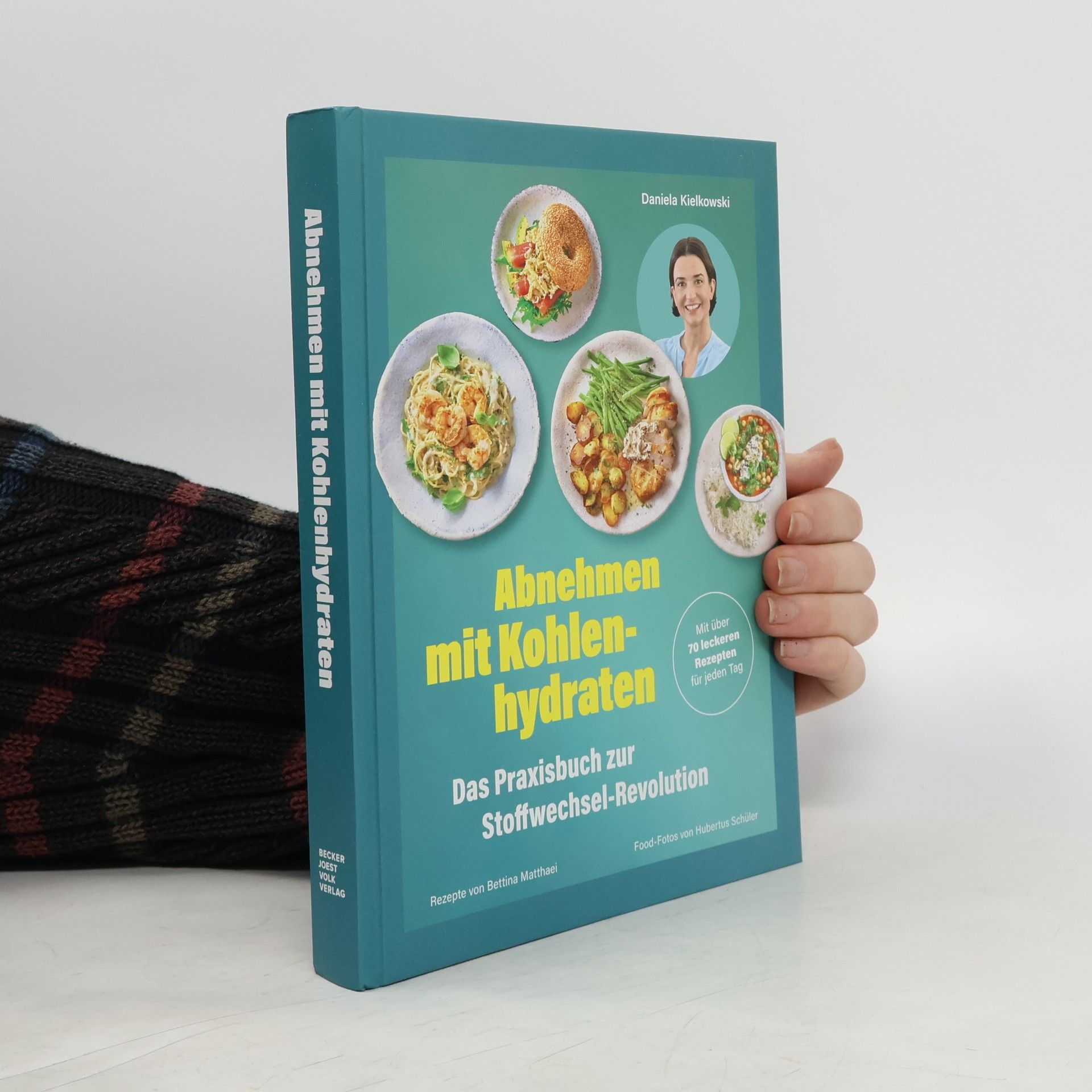 Abnehmen mit Kohlenhydraten – Das Praxisbuch zur Stoffwechsel-Revolution. Mit über 70 leckeren Rezepten für jeden Tag