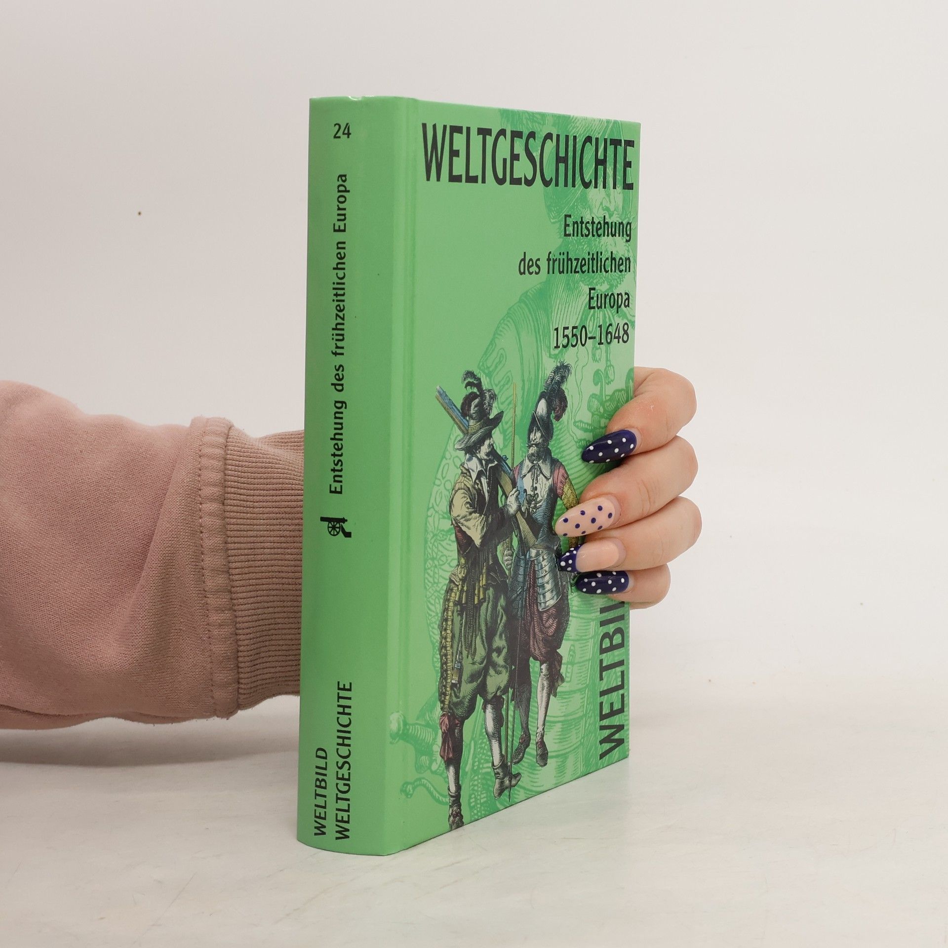 Auteurscollectief Weltgeschichte 24. Entstehung des fruhzeitlichen Europa 1550-1648