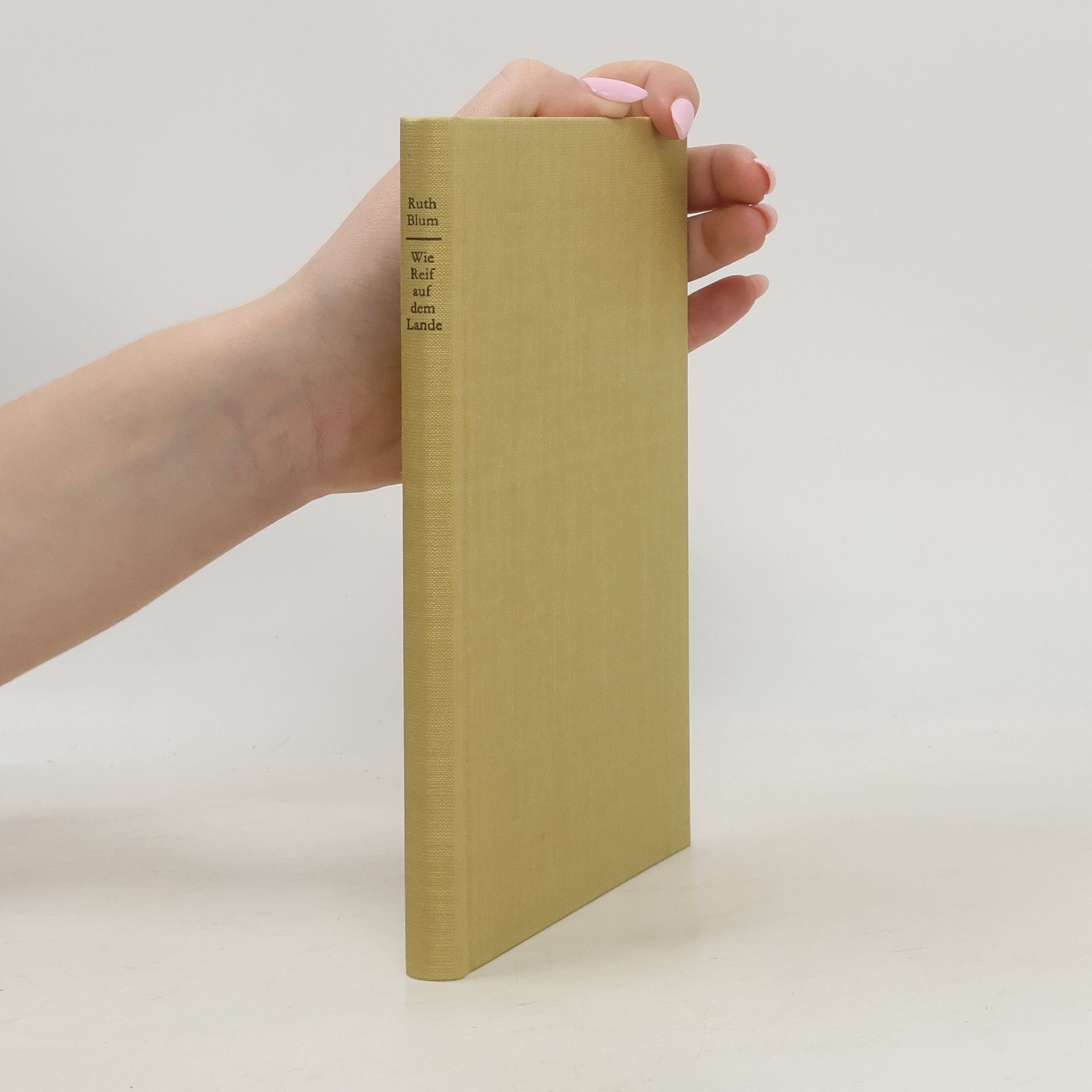 Ruth Blum Wie Reif auf dem Lande