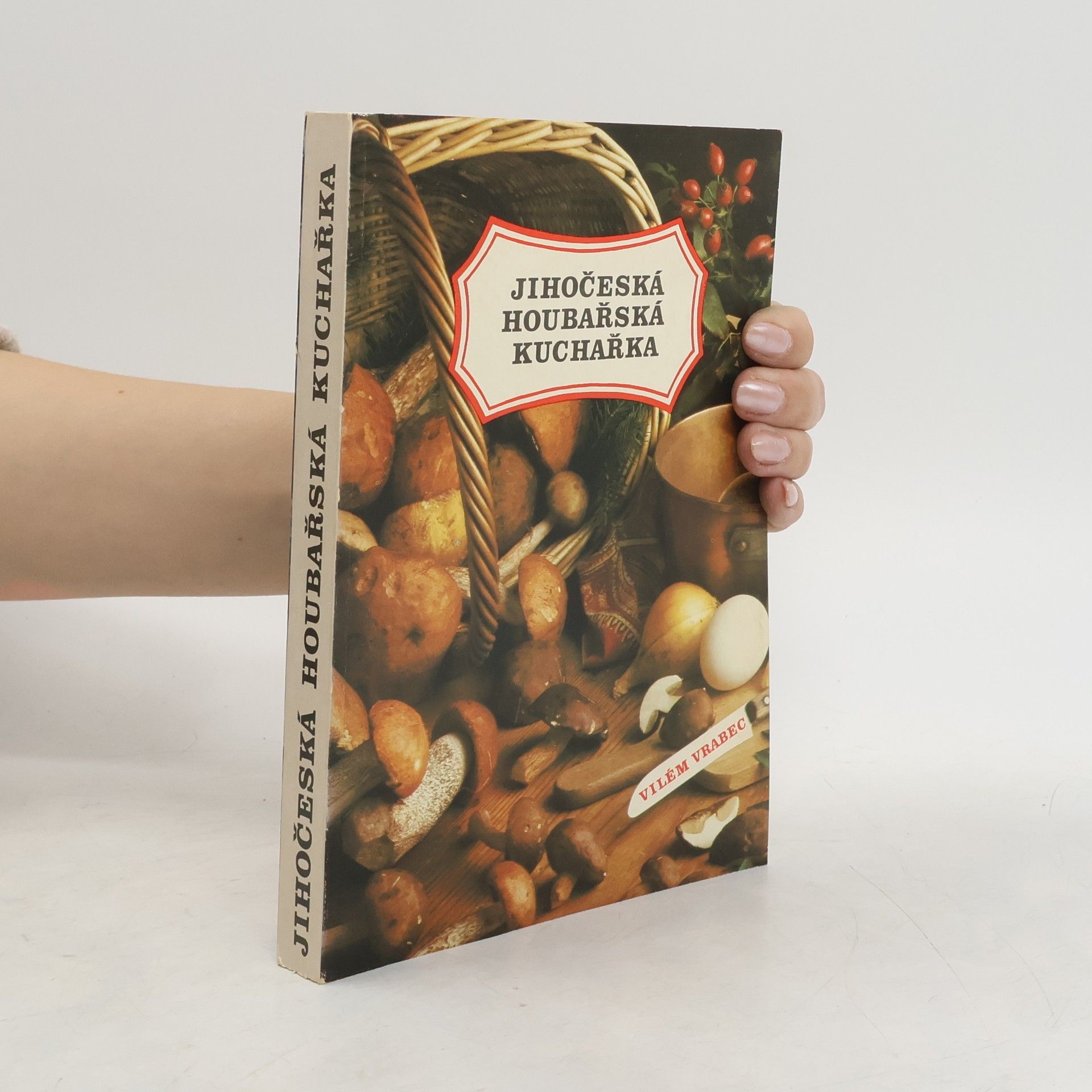 Vilém Vrabec Jihočeská houbařská kuchařka