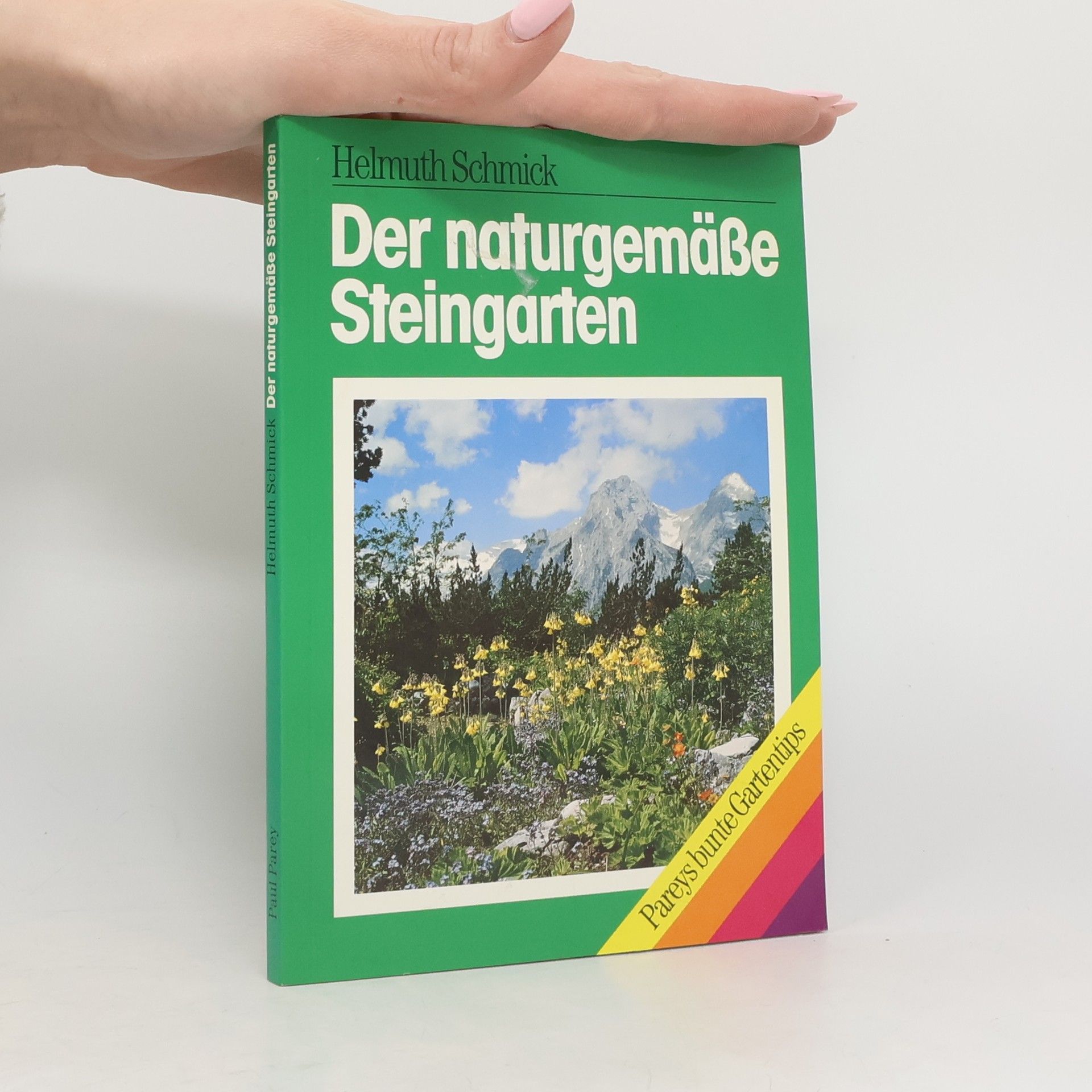 Helmuth Schmick Der naturgemässe Steingarten