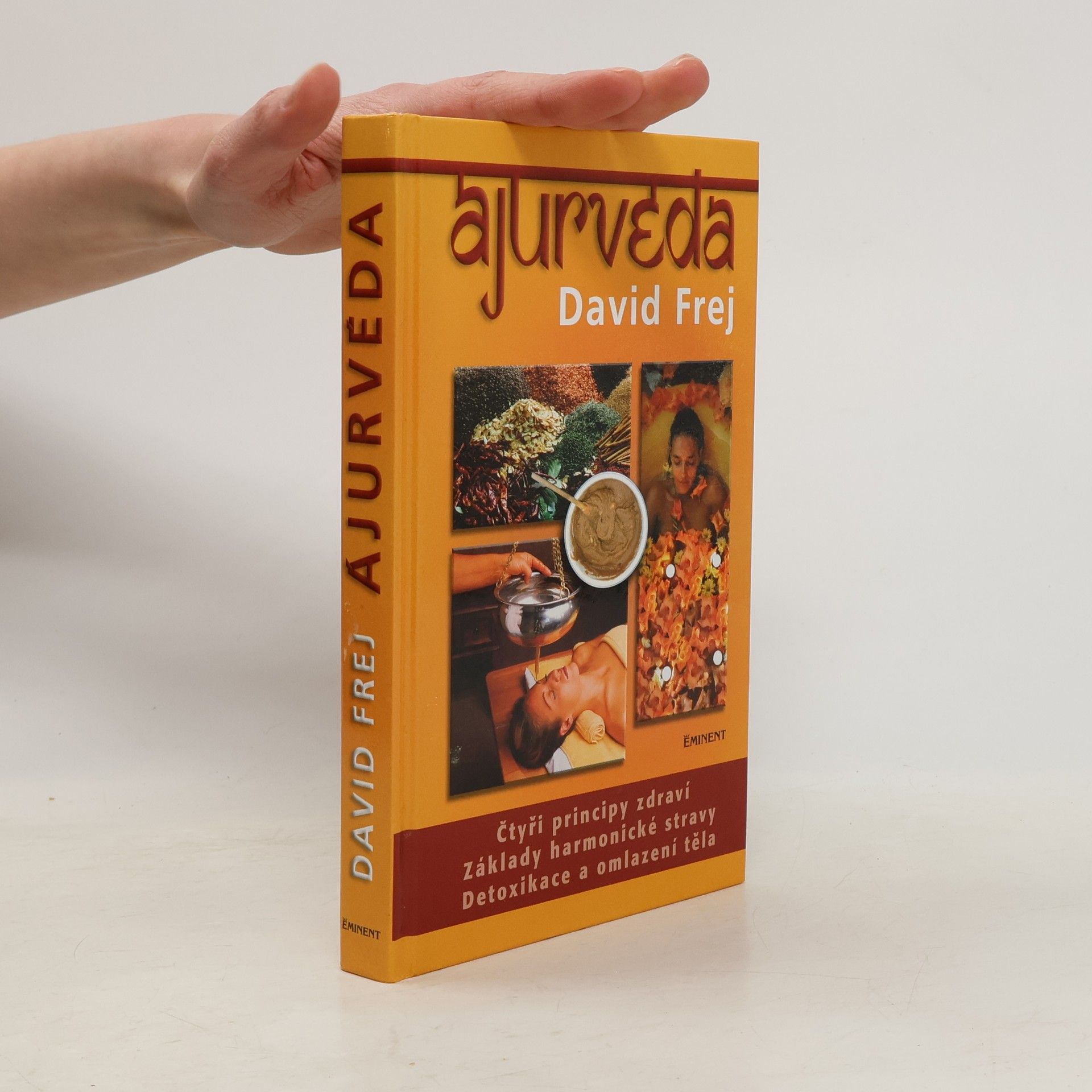 David Frej Ájurvéda: Medicína zdraví a dlouhověkosti v praxi českého lékaře