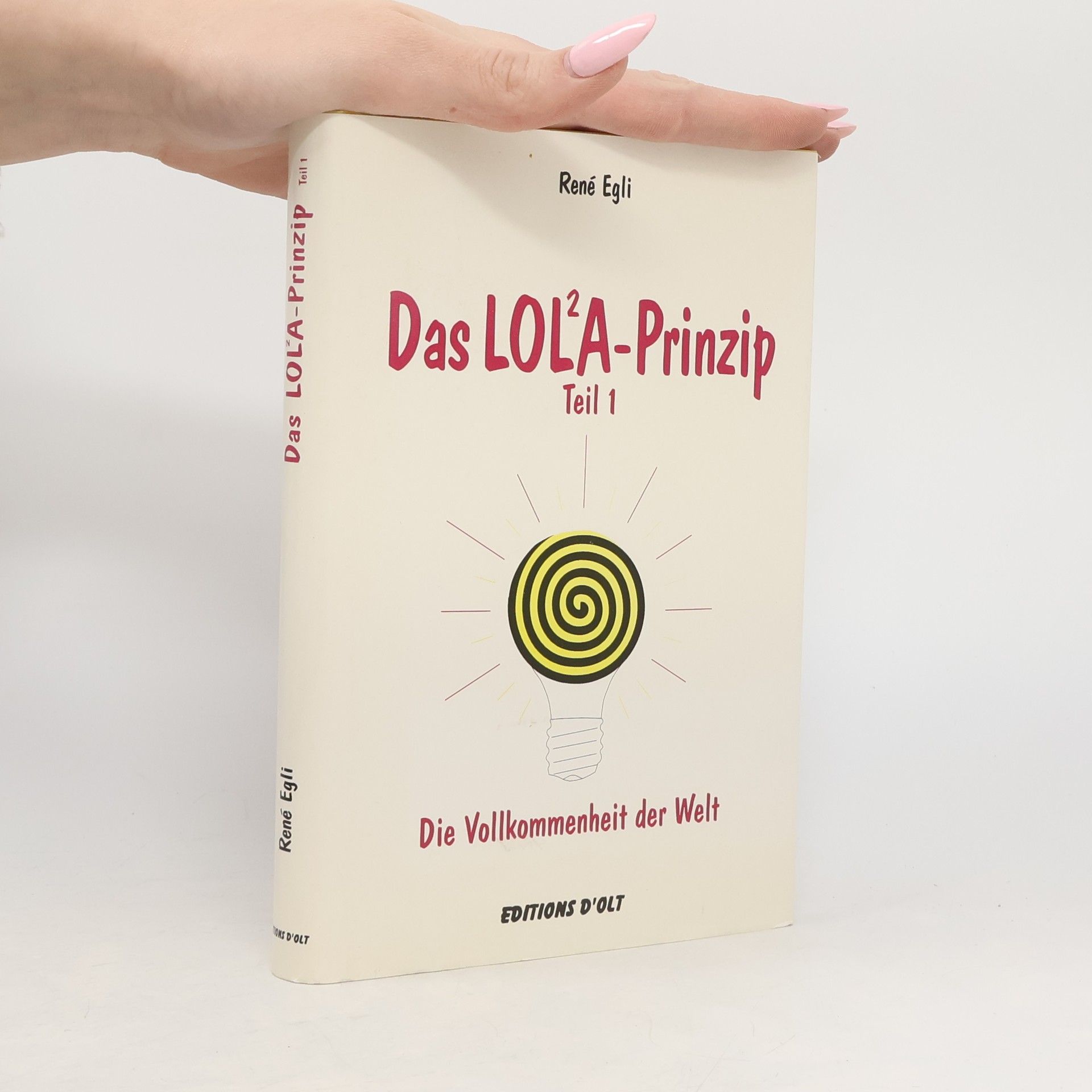 Das LOL²A-Prinzip. Die Vollkommenheit der Welt