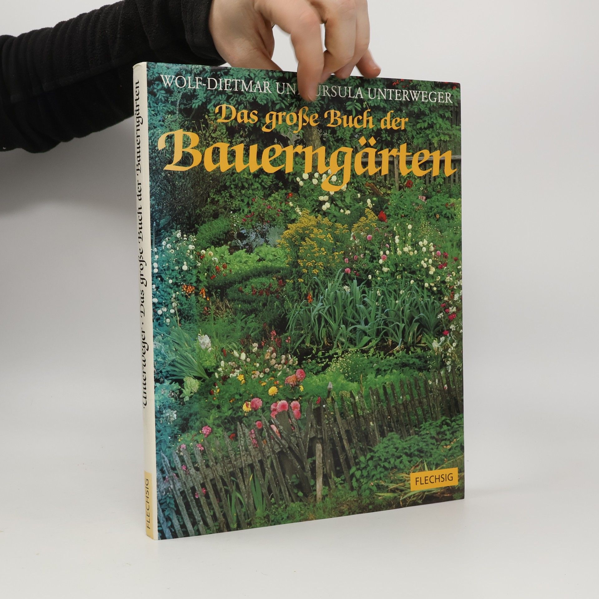 Wolf-Dietmar Unterweger Das große Buch der Bauerngärten