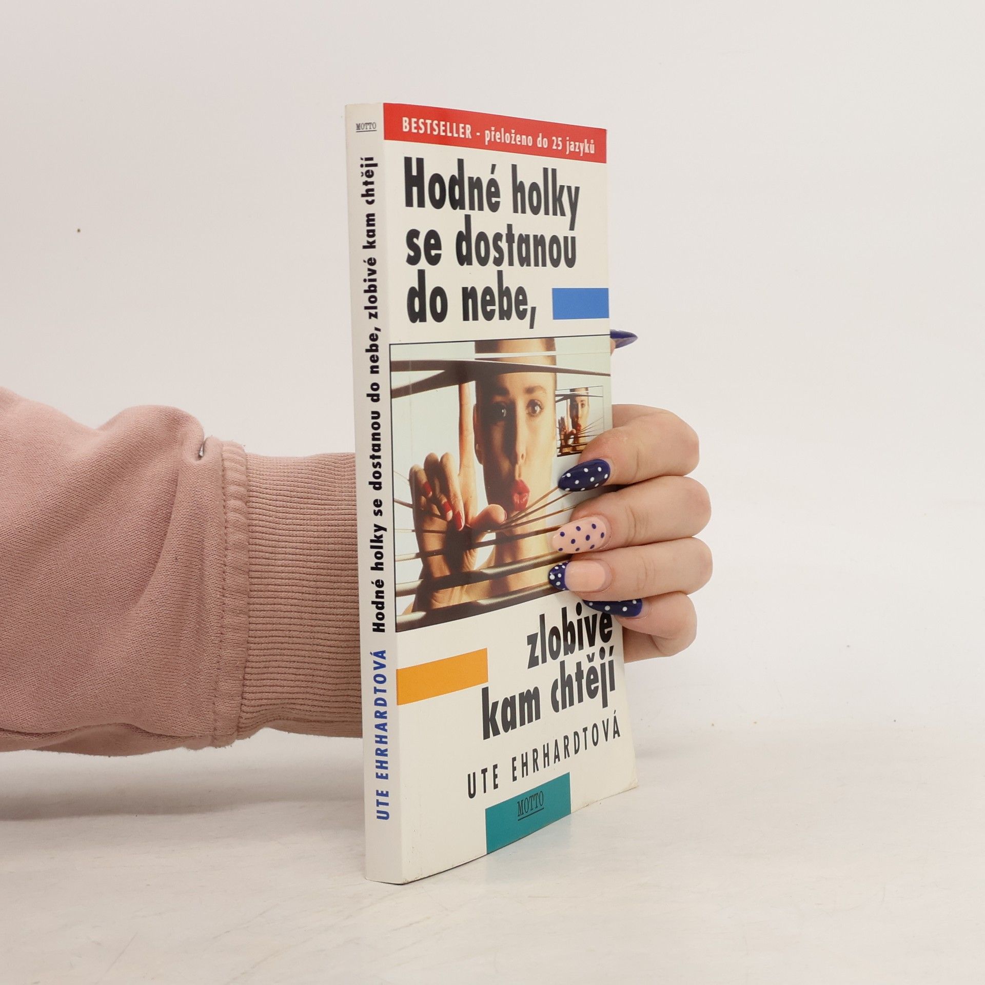 Ute Ehrhardt Hodné holky se dostanou do nebe, zlobivé kam chtějí