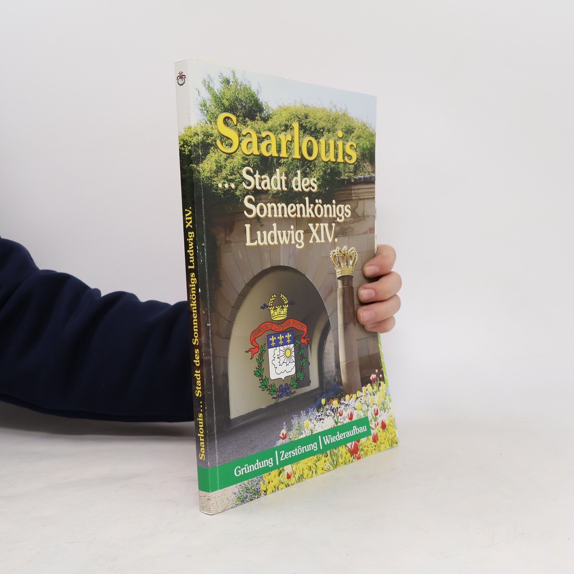 Collectif d'auteurs Saarlouis... Stadt des Sonnenkönigs Ludwig XIV.