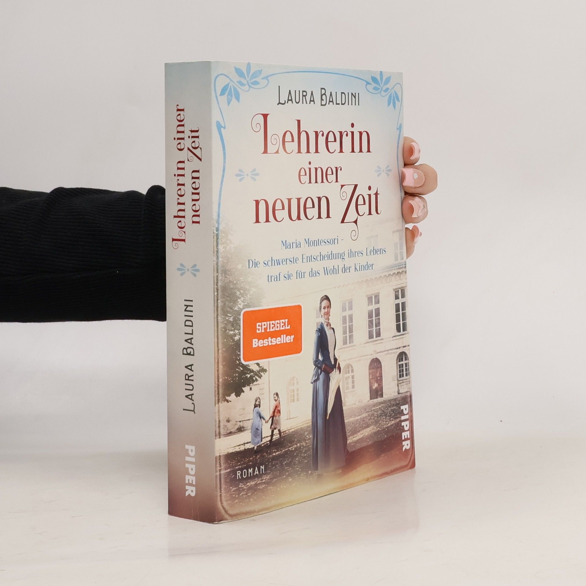 Laura Baldini Lehrerin einer neuen Zeit : Maria Montessori - die schwerste Entscheidung ihres Lebens traf sie für das Wohl der Kinder