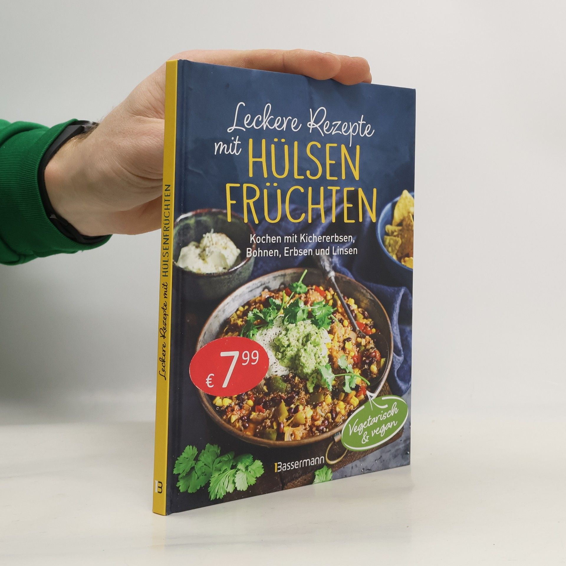 Collectif d'auteurs Leckere Rezepte mit Hülsenfrüchten - vegetarisch und vegan. Kochen mit Kichererbsen, Bohnen, Erbsen und Linsen
