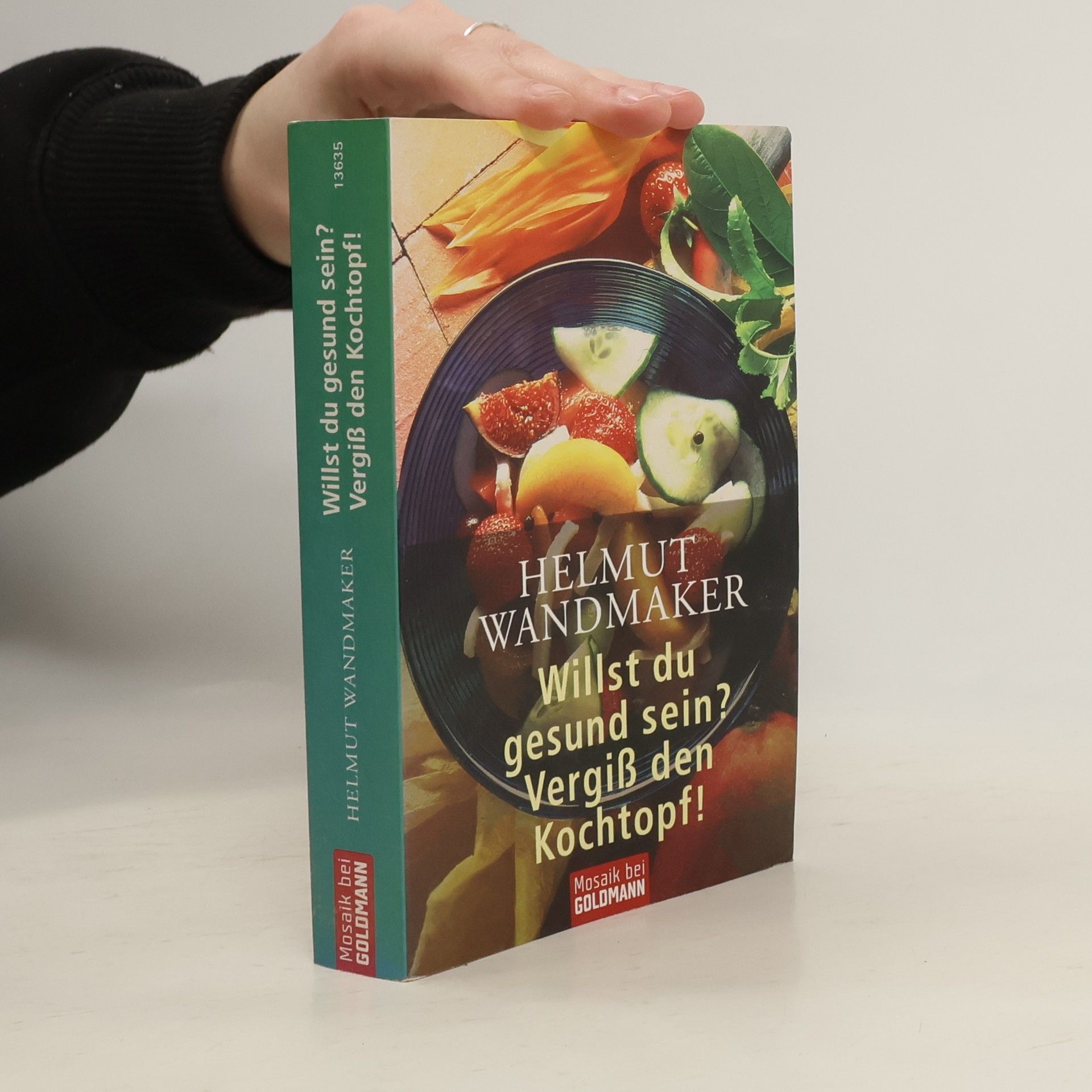 Helmut Wandmaker Willst Du gesund sein? Vergiss den Kochtopf!