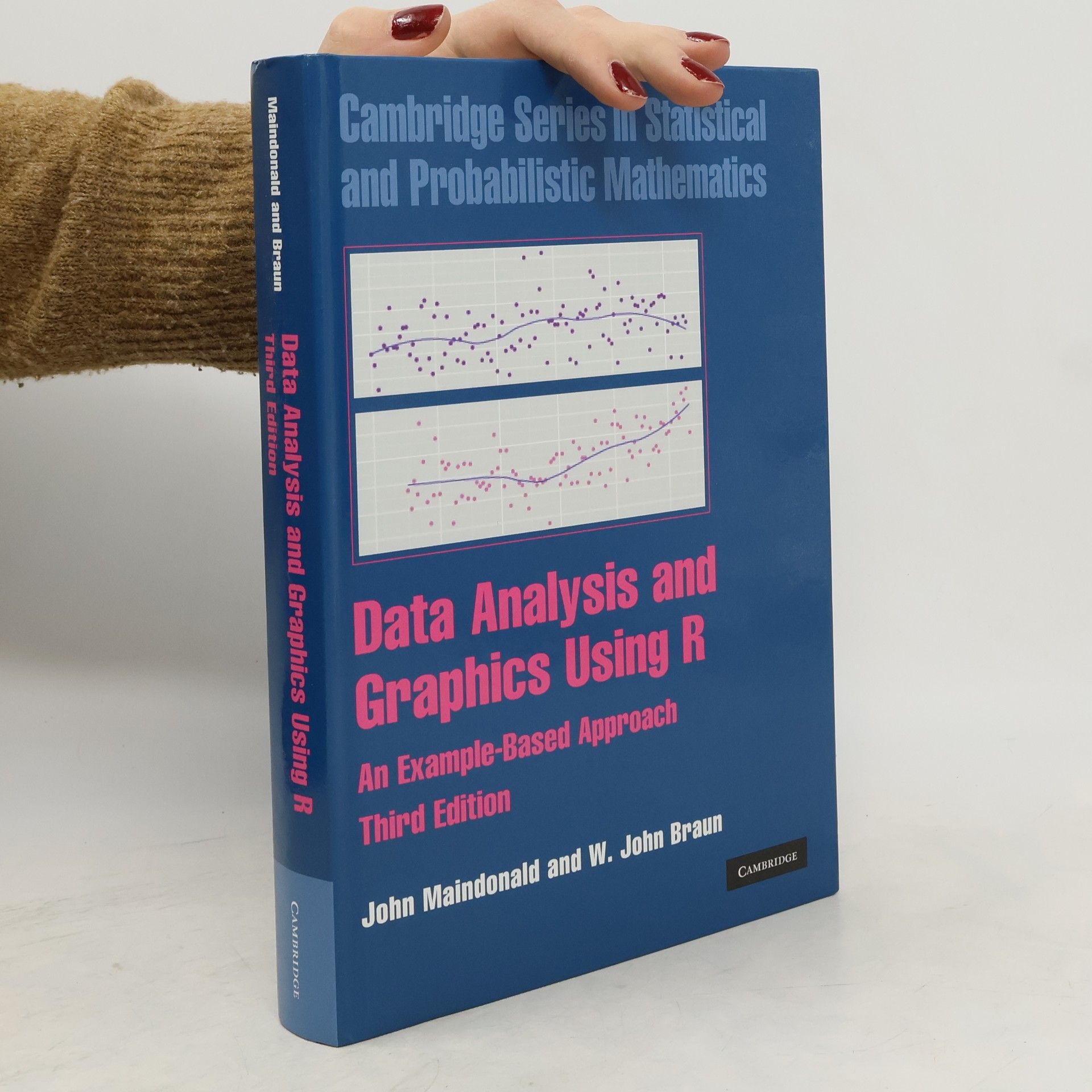 John Maindonald Cambridge Series in Statistical and Probabilistic Mathematics: Data Analysis and Graphics Using R
