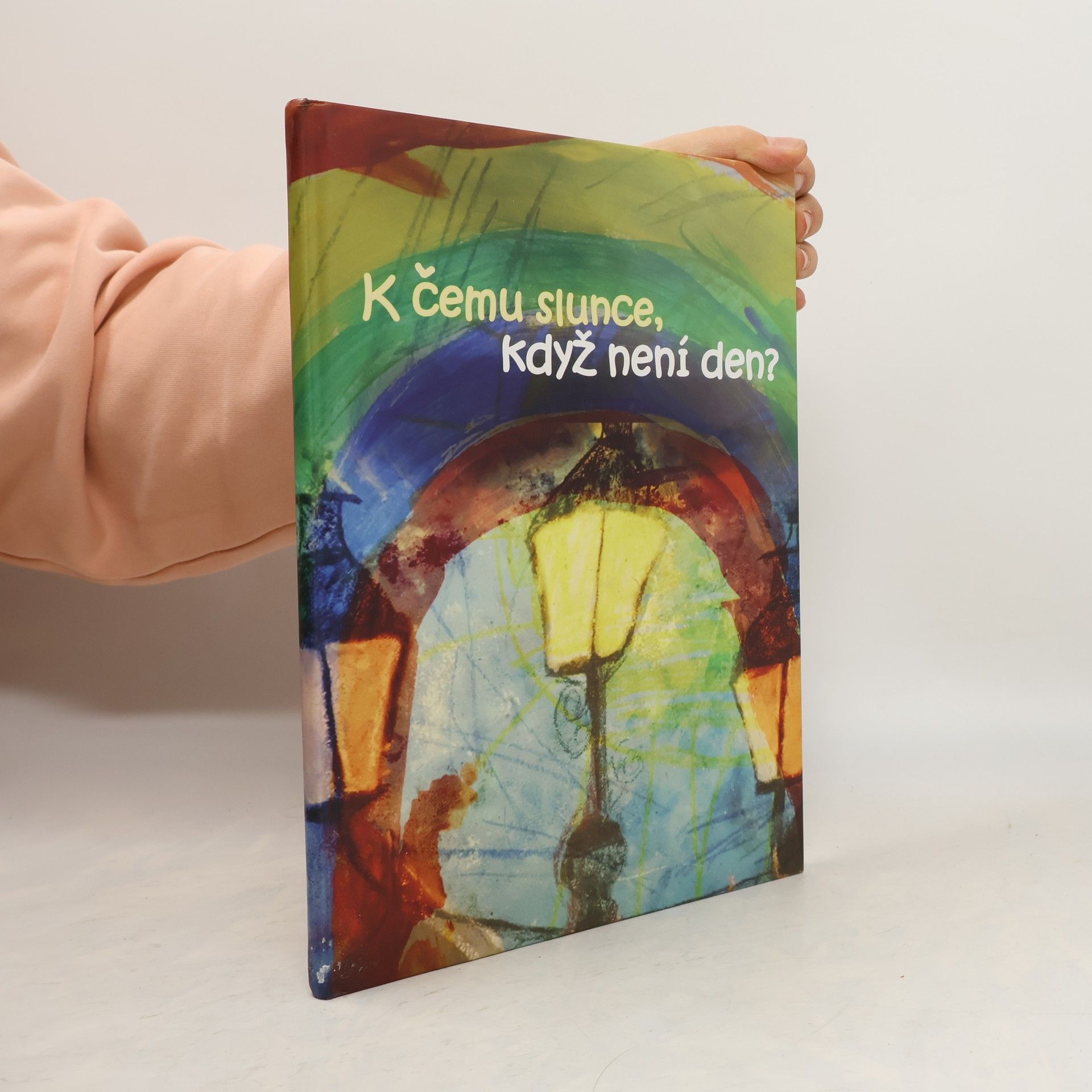 Collectif d'auteurs K čemu slunce, když není den?