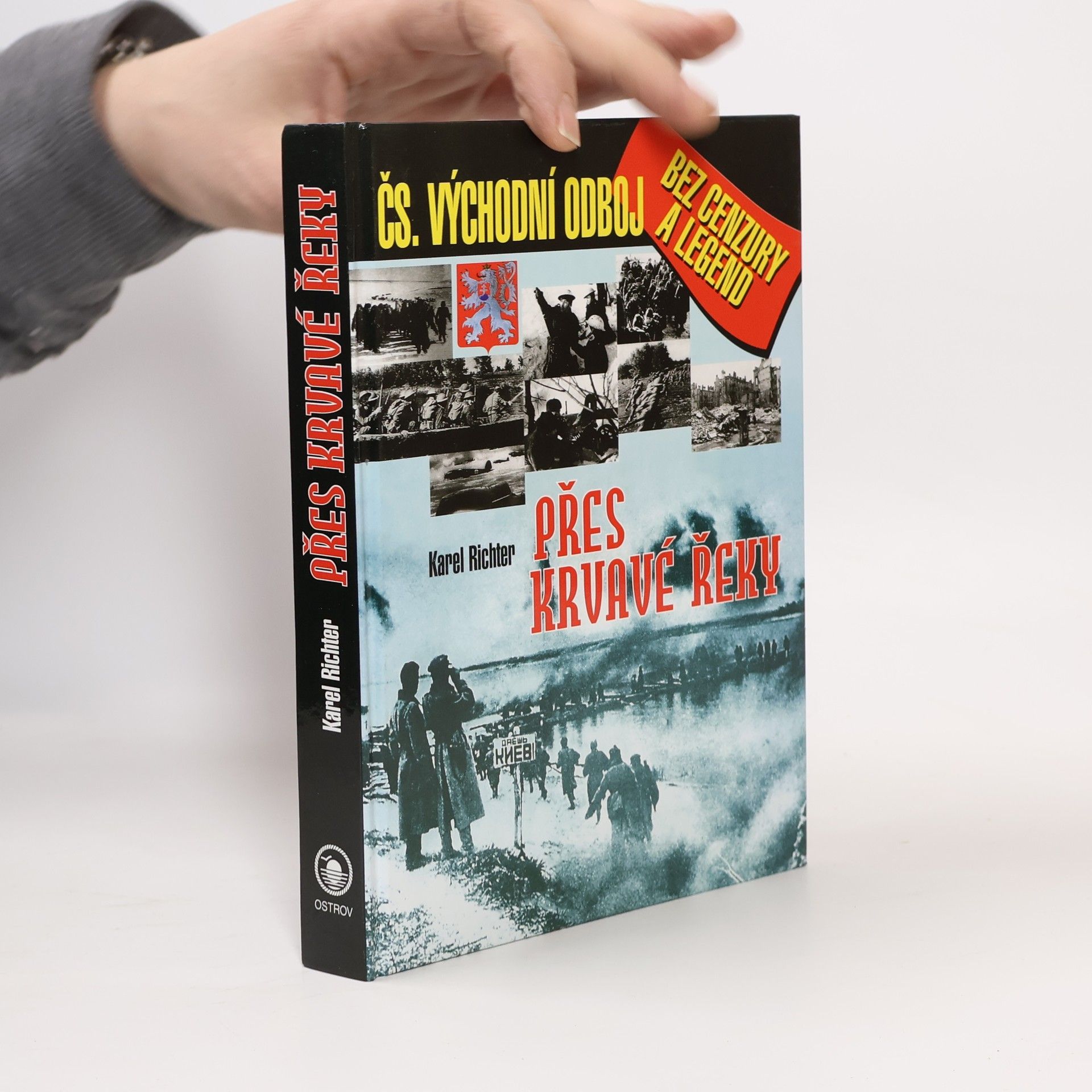 Karel Richter Přes krvavé řeky: Československý východní odboj bez cenzury a legend