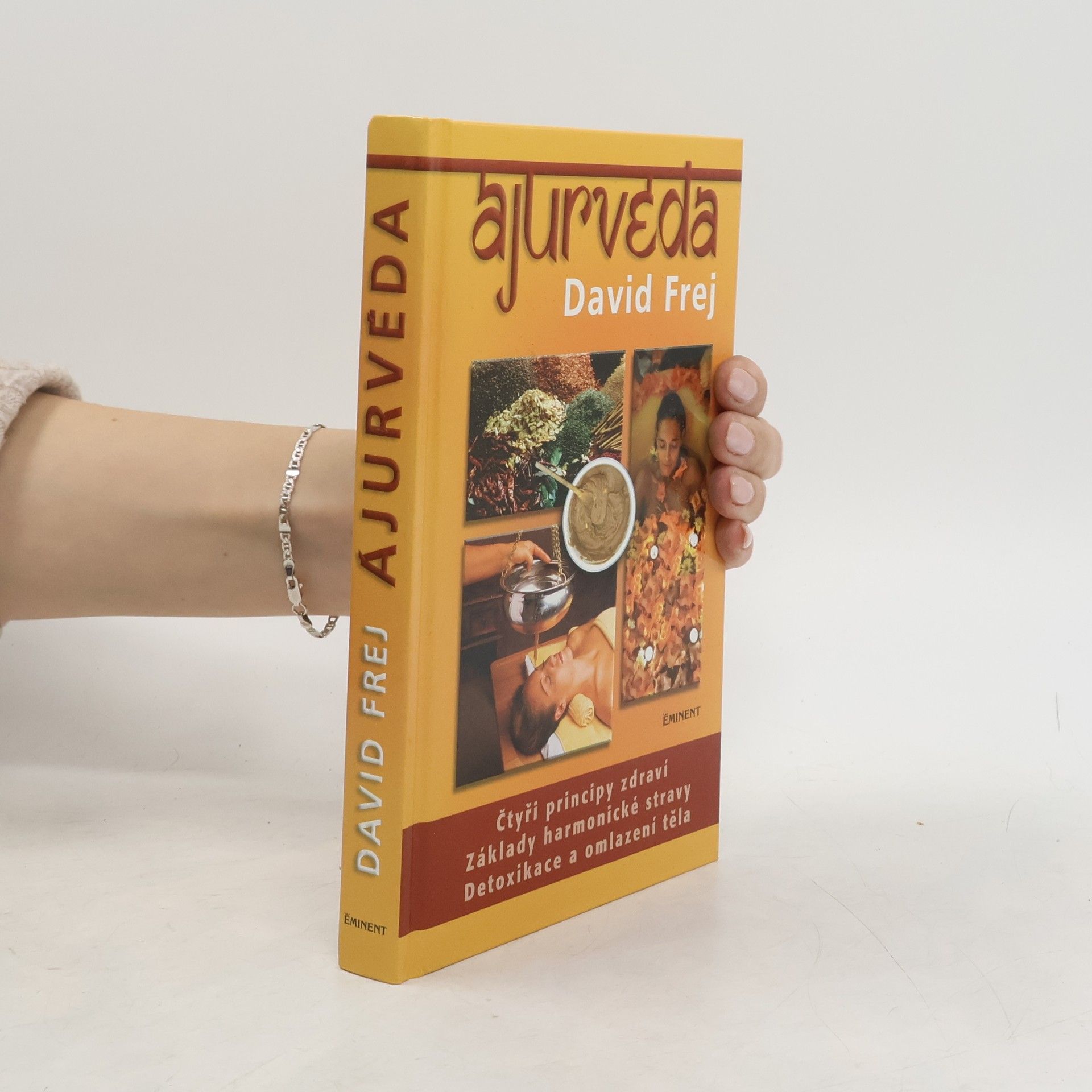 David Frej Ájurvéda: Medicína zdraví a dlouhověkosti v praxi českého lékaře