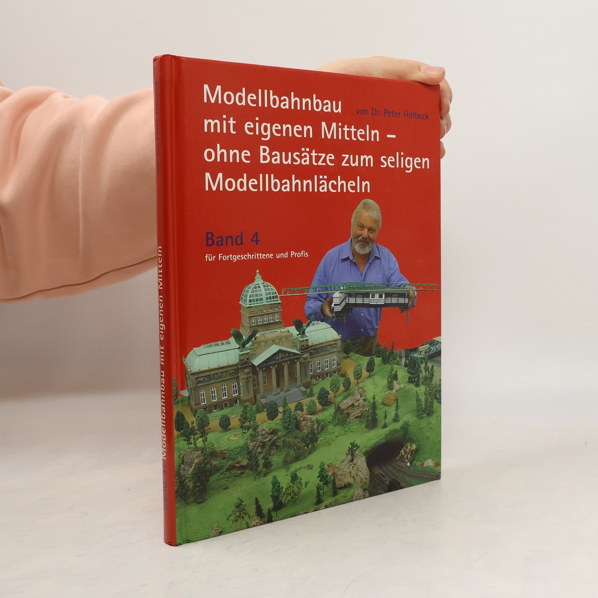 Peter Holbeck Modellbahnbau mit eigenen Mitteln. Band 4