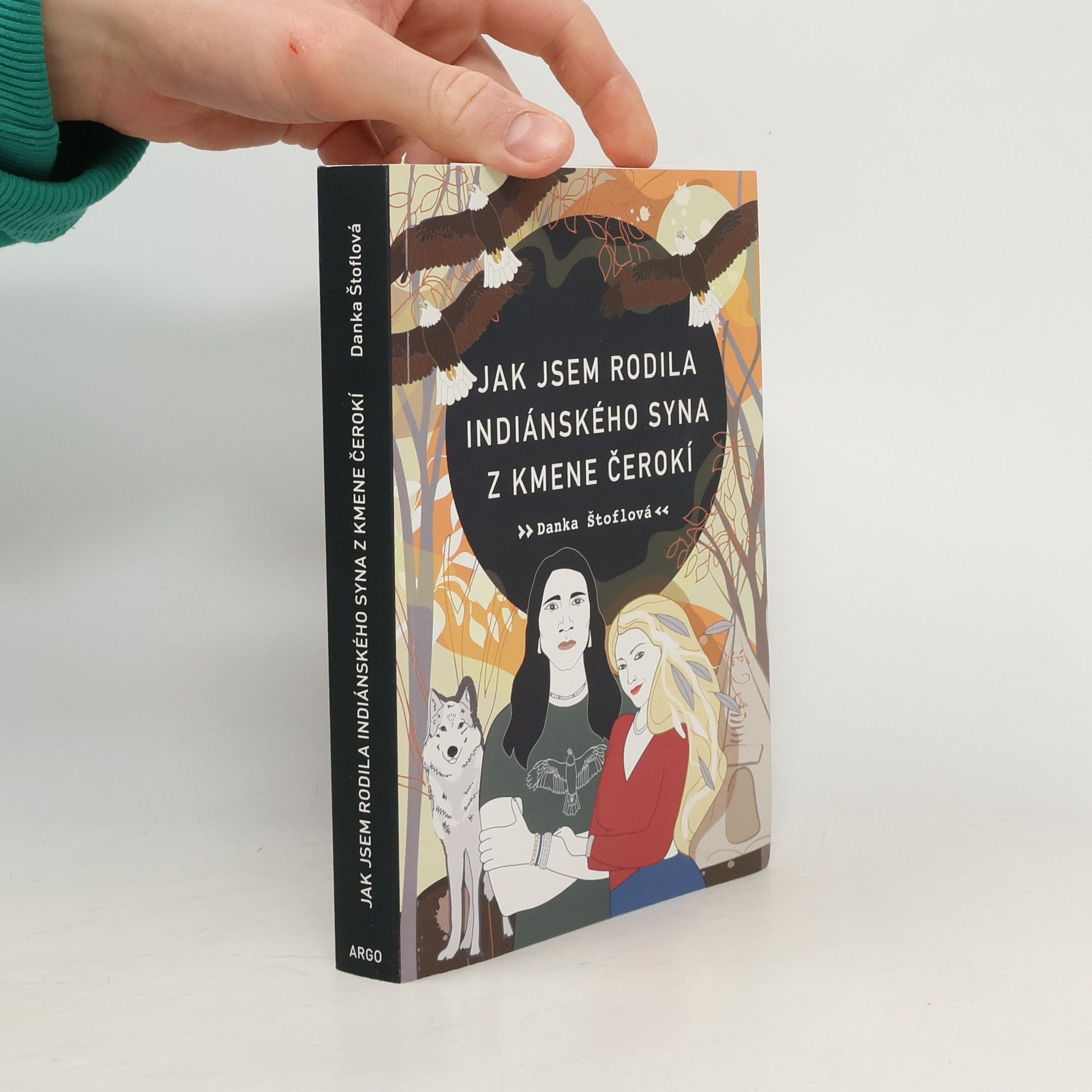 Danka Štoflová Jak jsem rodila indiánského syna z kmene Čerokí